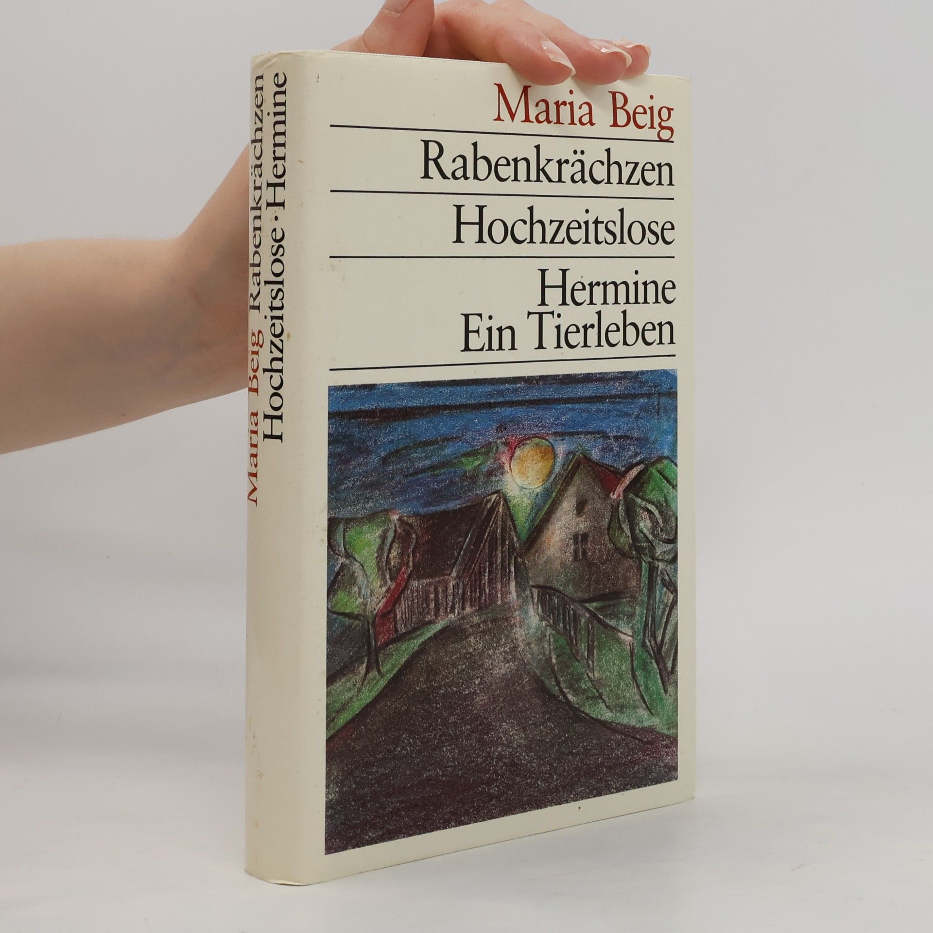 Maria Beig Rabenkrächzen. Hochzeitslose. Hermine Ein Tierleben