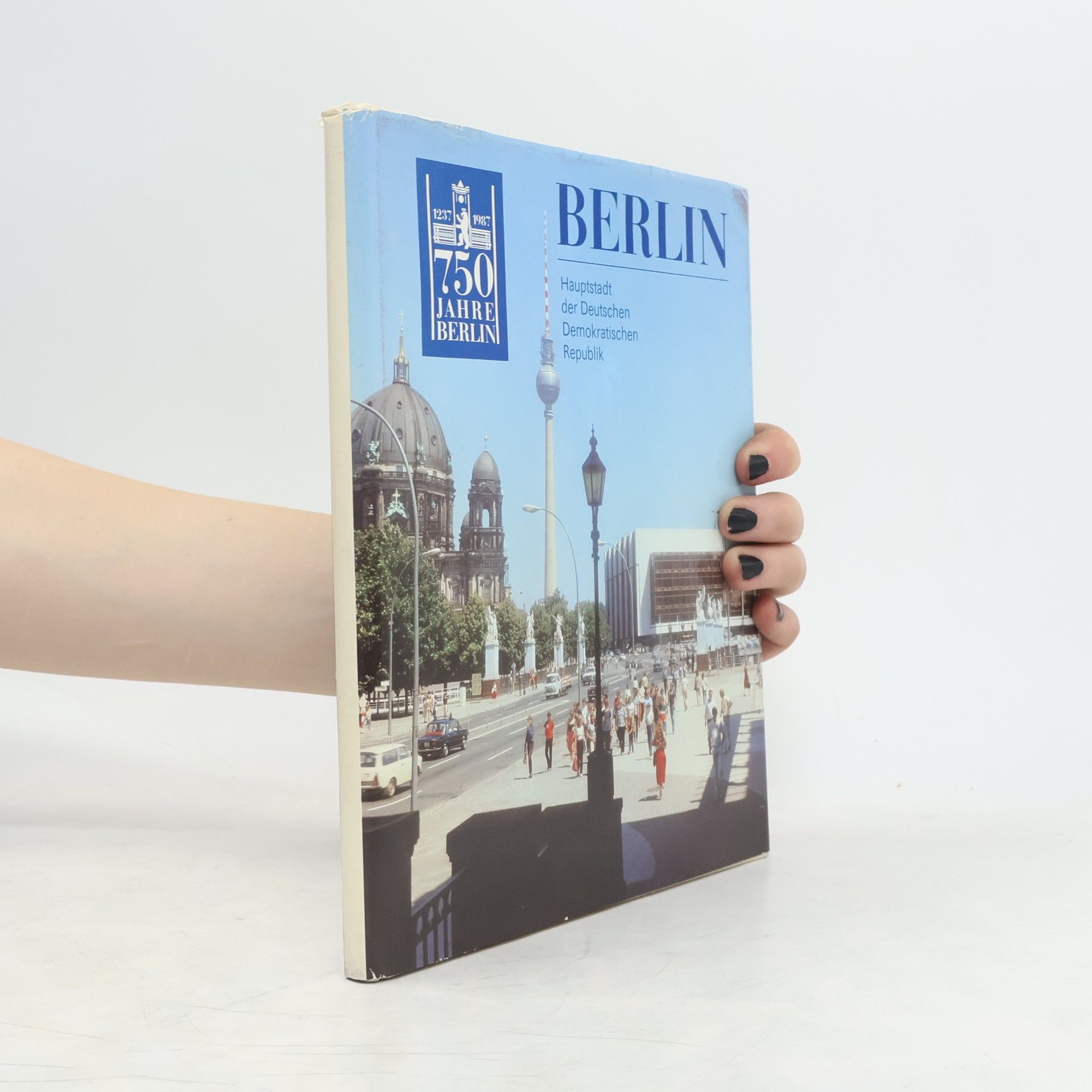 Kolektiv autorů 750 Jahre Berlin. Hauptstadt der Deutschen Demokratischen Republik