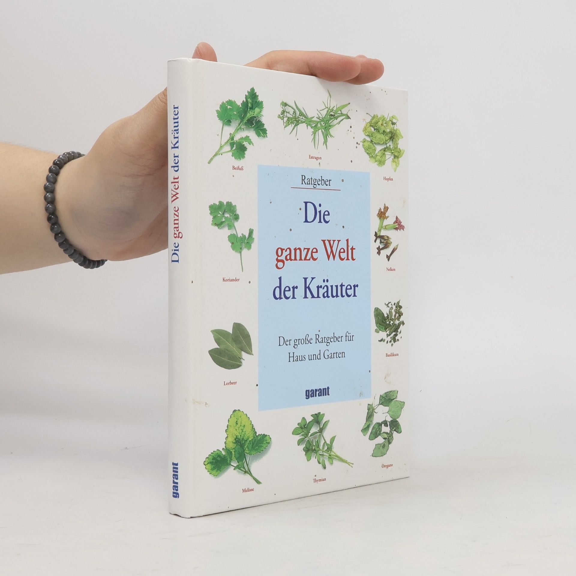 Various authors Die ganze Welt der Kräuter: Der grosse Ratgeber für Haus und Garten