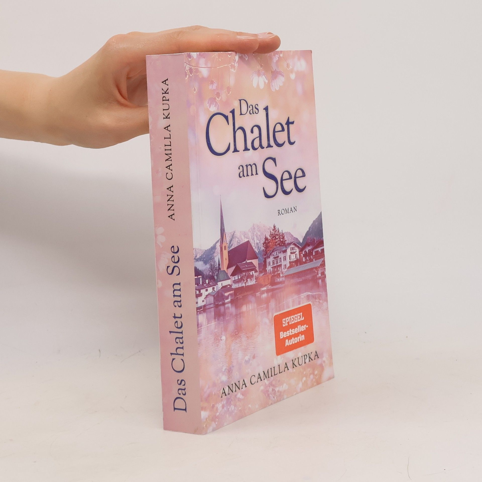 Anna Kupka Das Chalet am See: Roman | SPIEGEL-Bestseller-Autorin