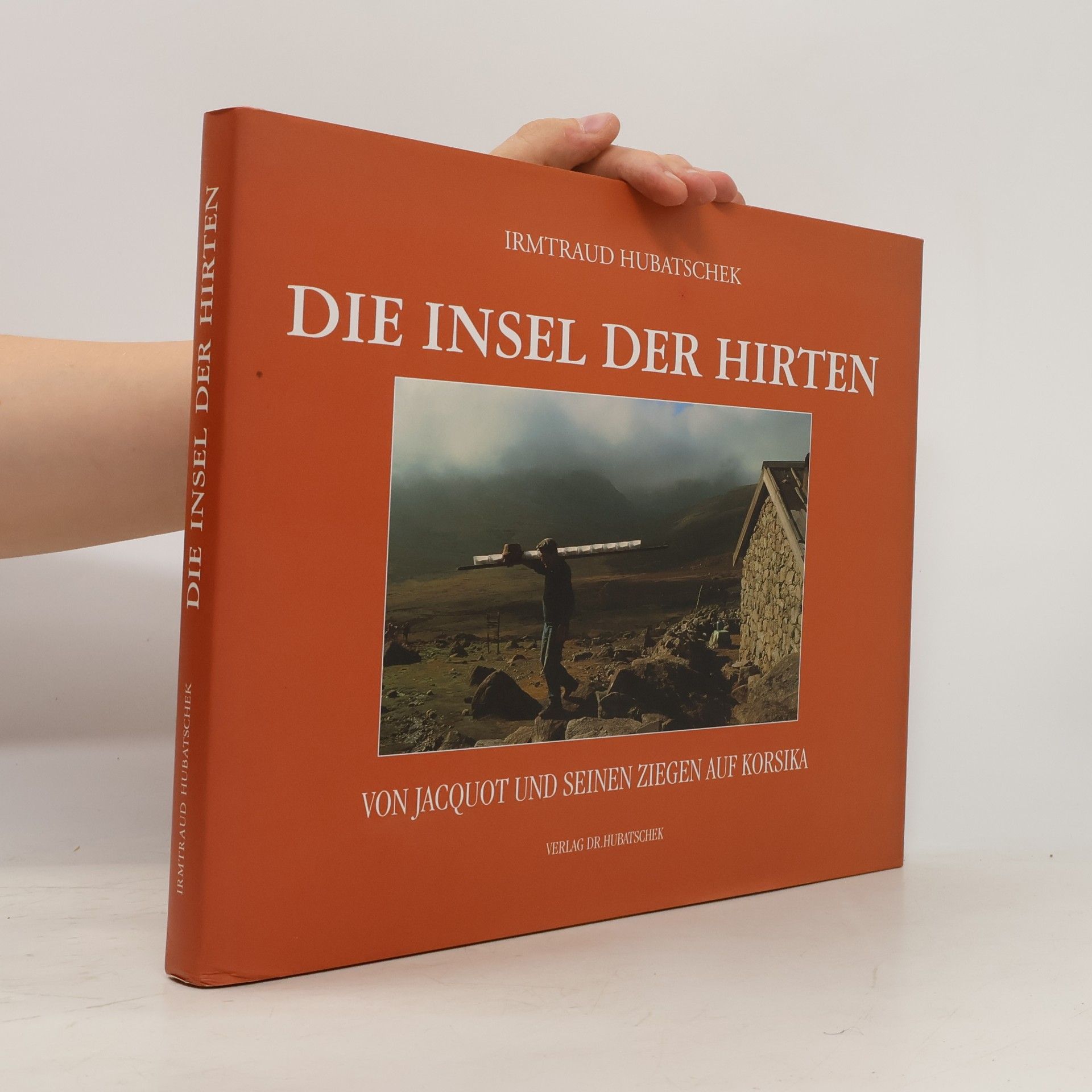 Irmtraud Hubatschek Die Insel der Hirten: Von Jacquot und seinen Ziegen auf Korsika