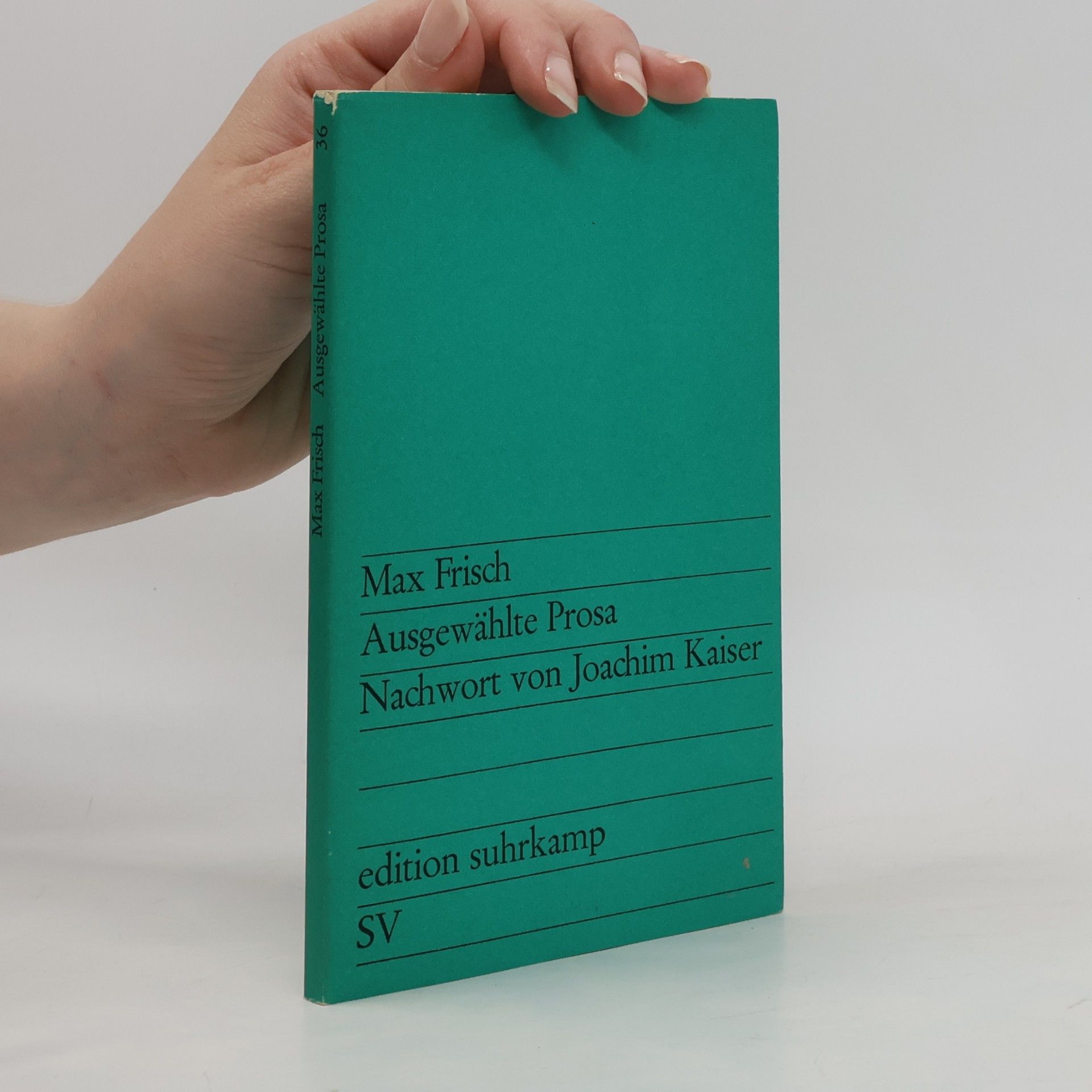 Max Frisch Ausgewählte Prosa. Nachwort von Joachim Kaiser