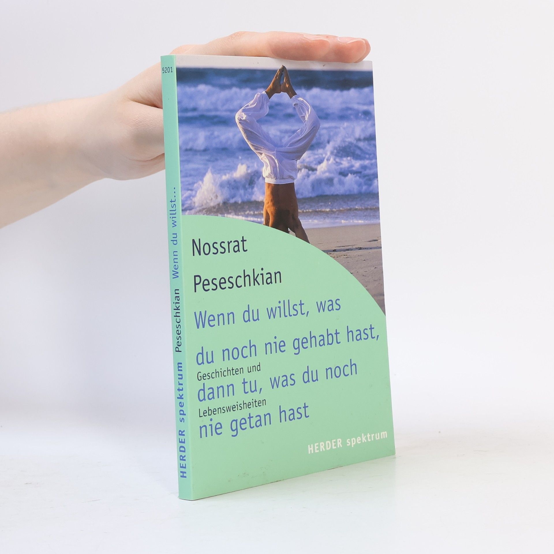 Nossrat Peseschkian Wenn du willst, was du noch nie gehabt hast, dann tu, was du noch nie getan hast