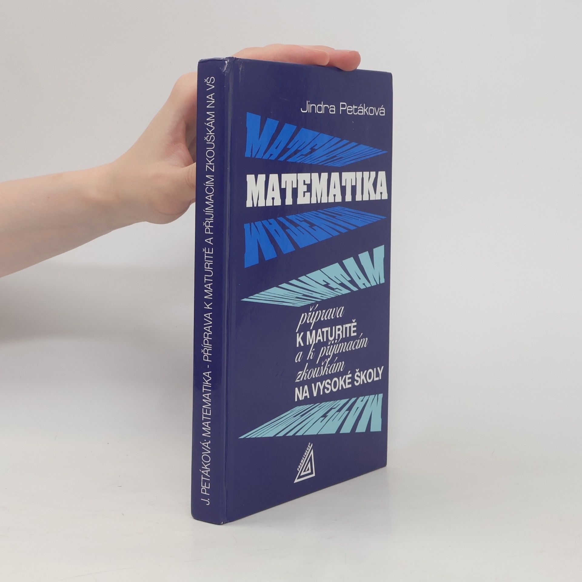 Petáková Jindra Matematika. Příprava k maturitě a k přijímacím zkouškám na vysoké školy