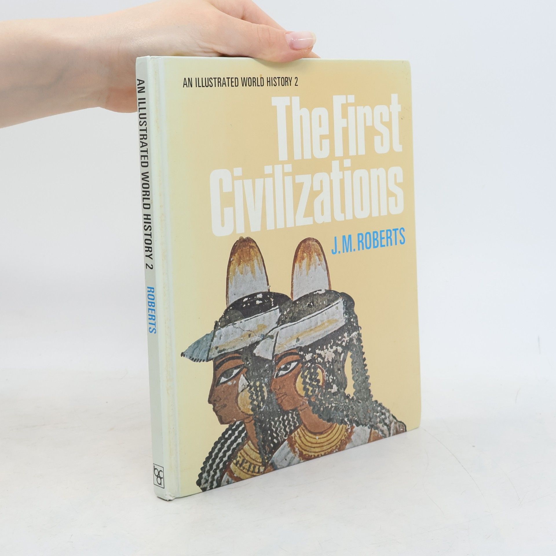 John Morris Roberts  An Illustrated World History 2. The First Civilizations