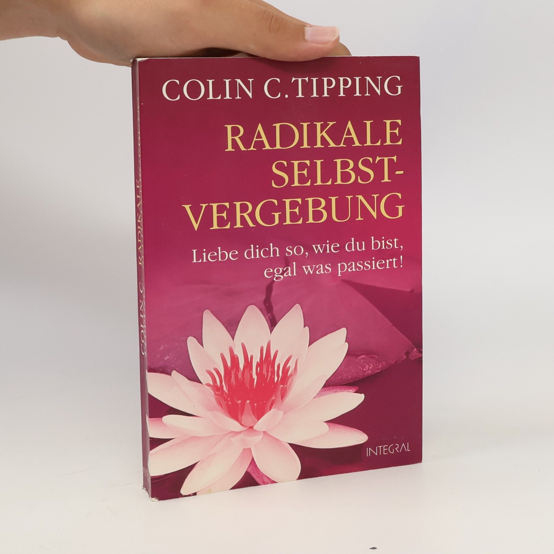 Colin C. Tipping Radikale Selbst-Vergebung