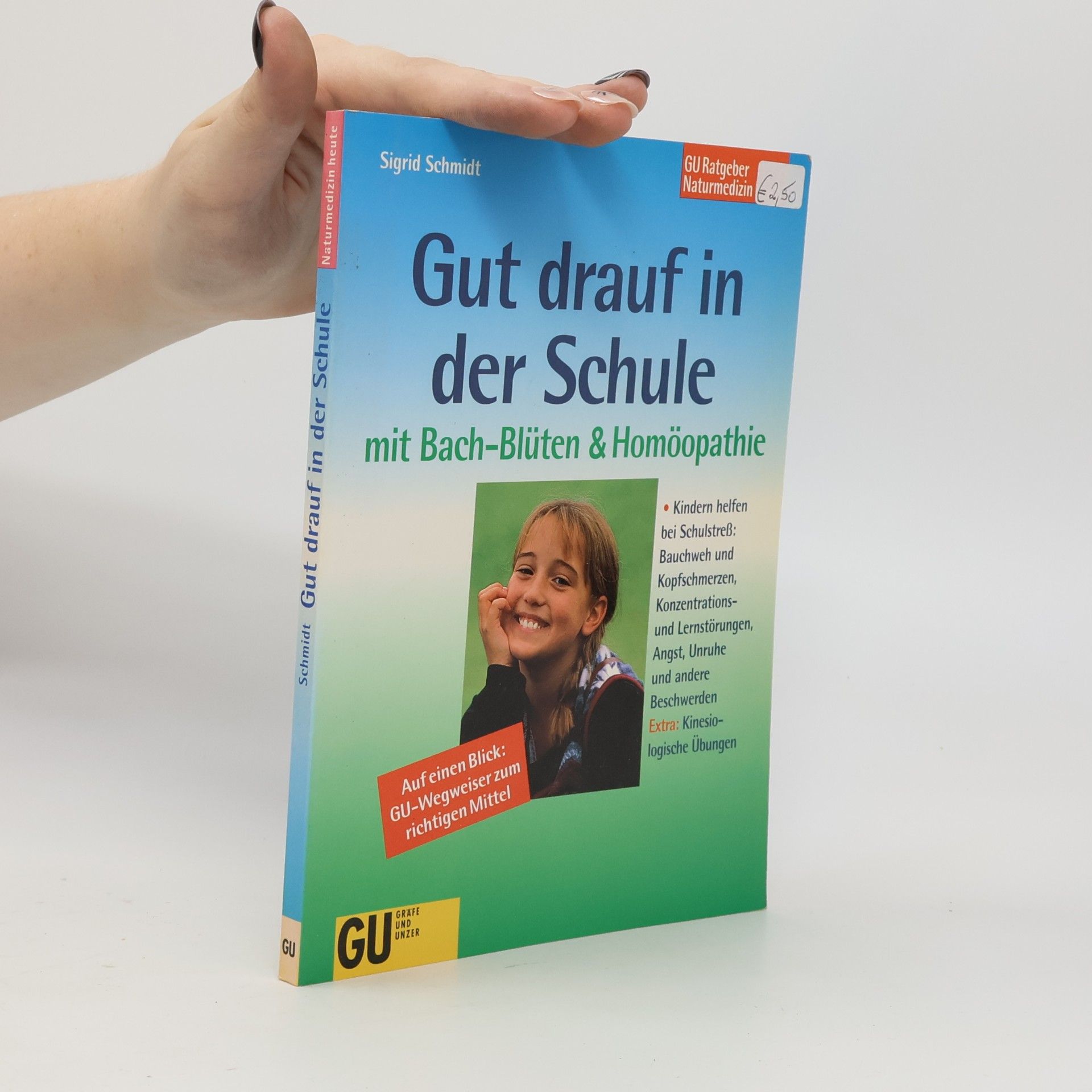 Sigrid Schmidt Gut drauf in der Schule mit Bach-Blüten & Homöopathie