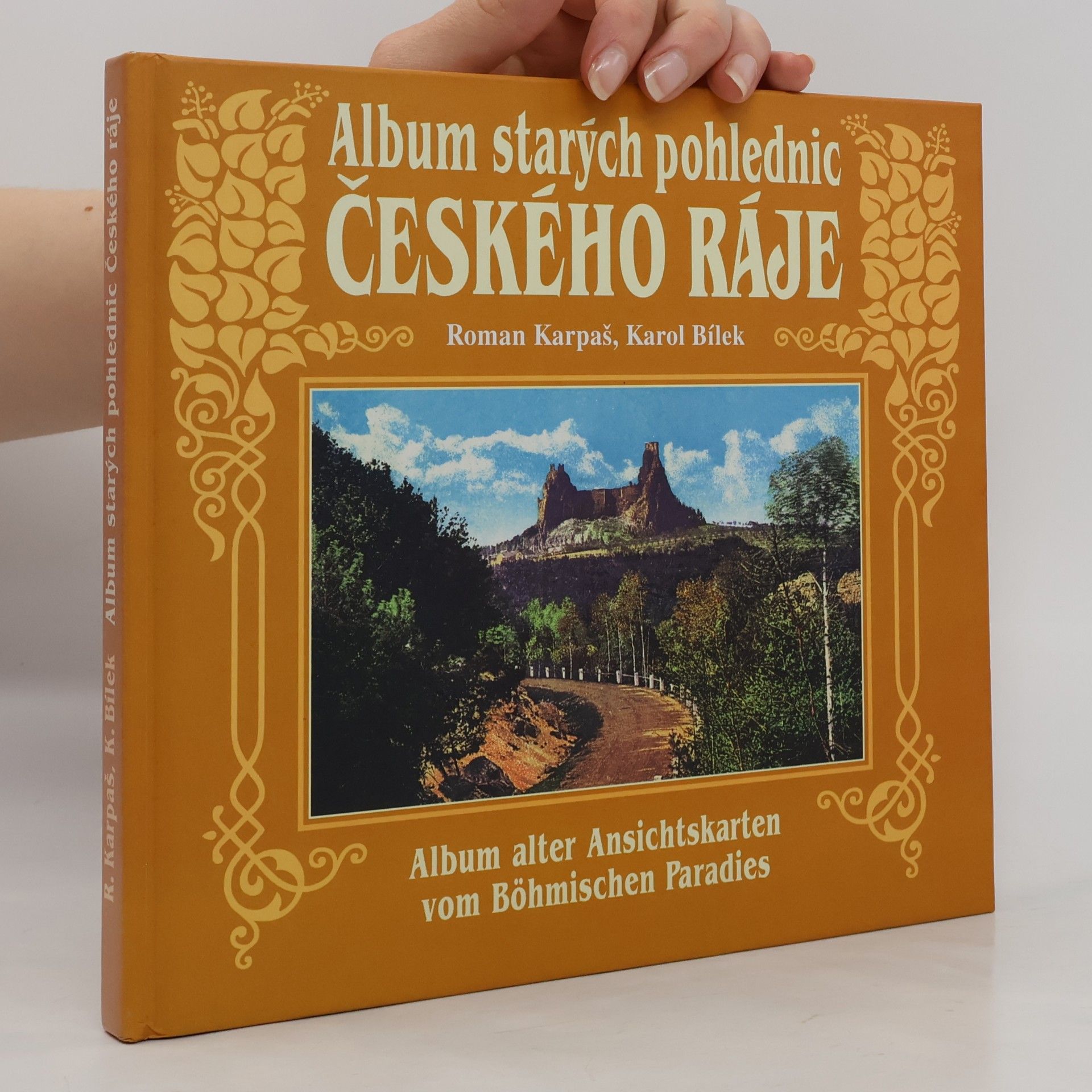 Karol Bílek Album starých pohlednic Českého ráje : Album alter Ansichtskarten von Böhmischen Paradies