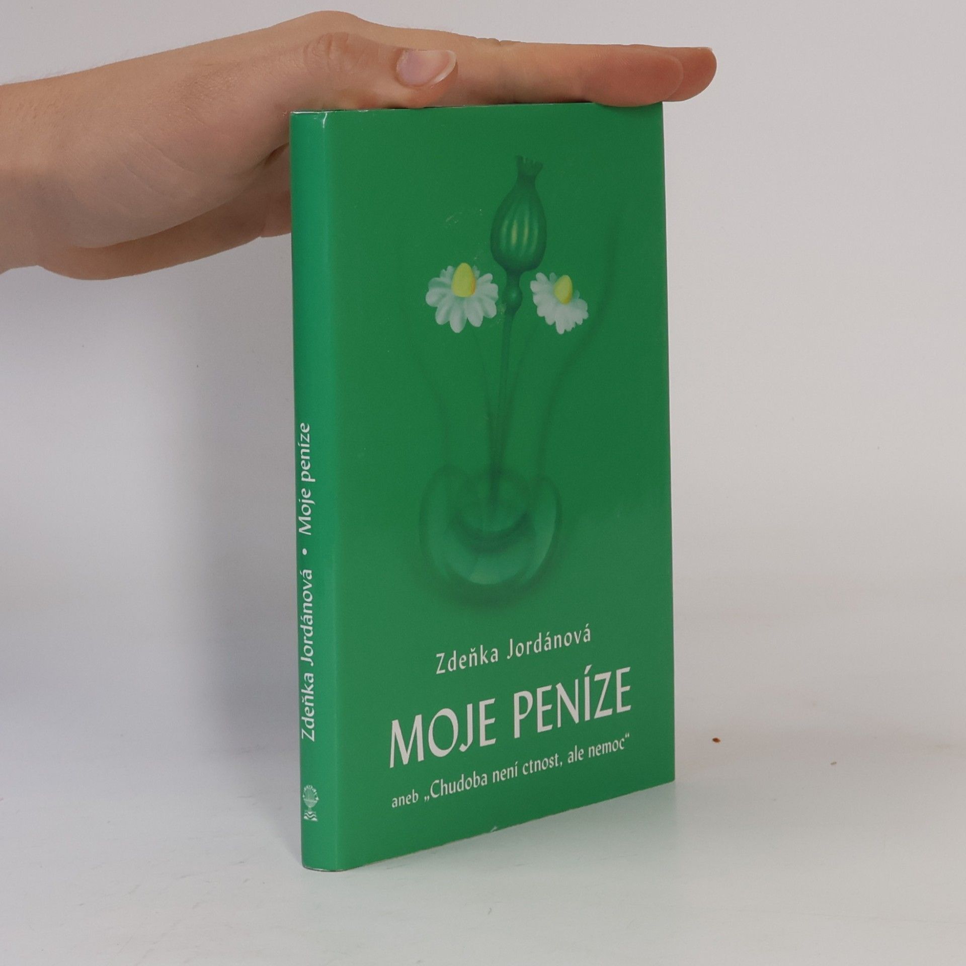 Jordánová Zdeňka Moje peníze aneb "Chudoba není ctnost, ale nemoc"