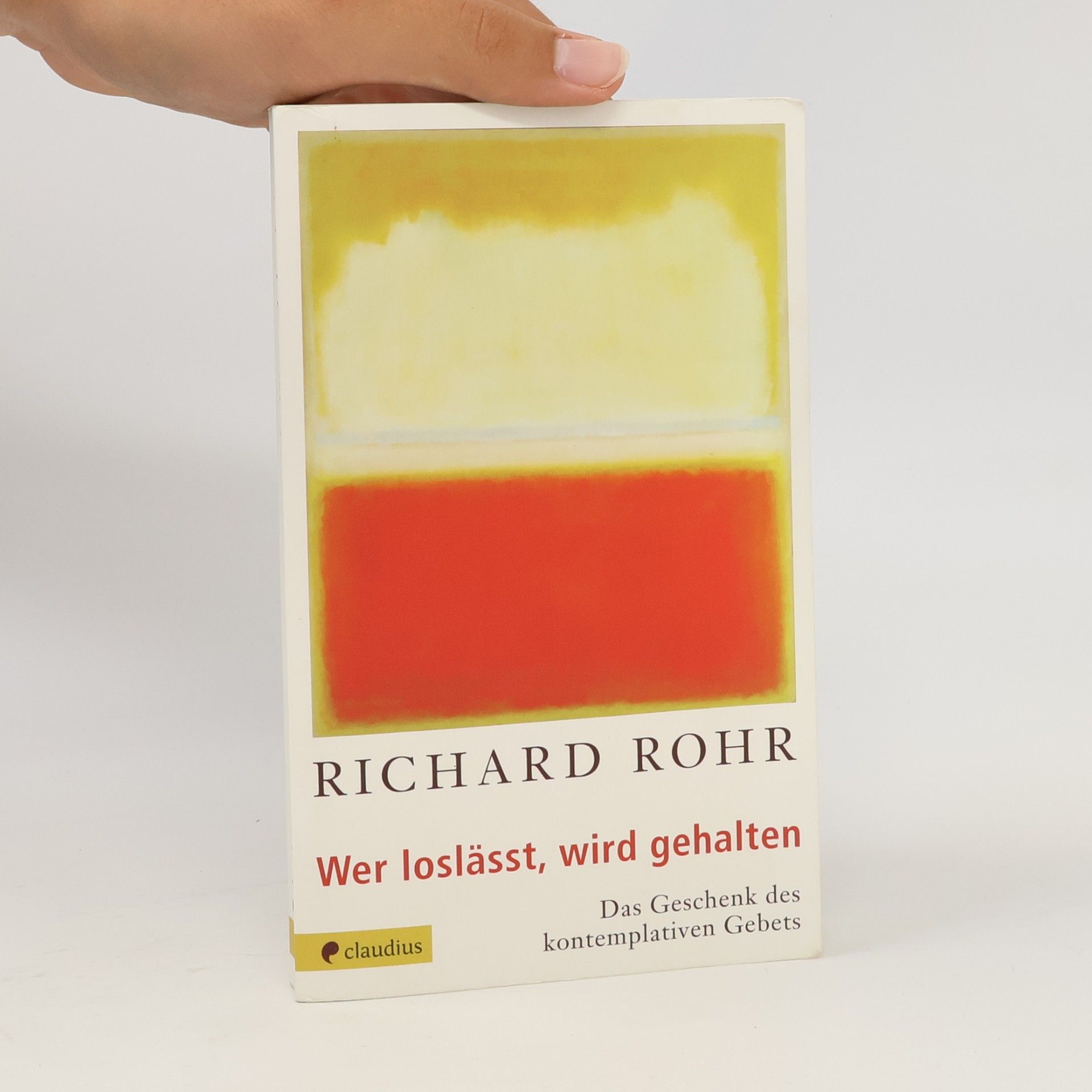 Richard Rohr Wer loslässt, wird gehalten