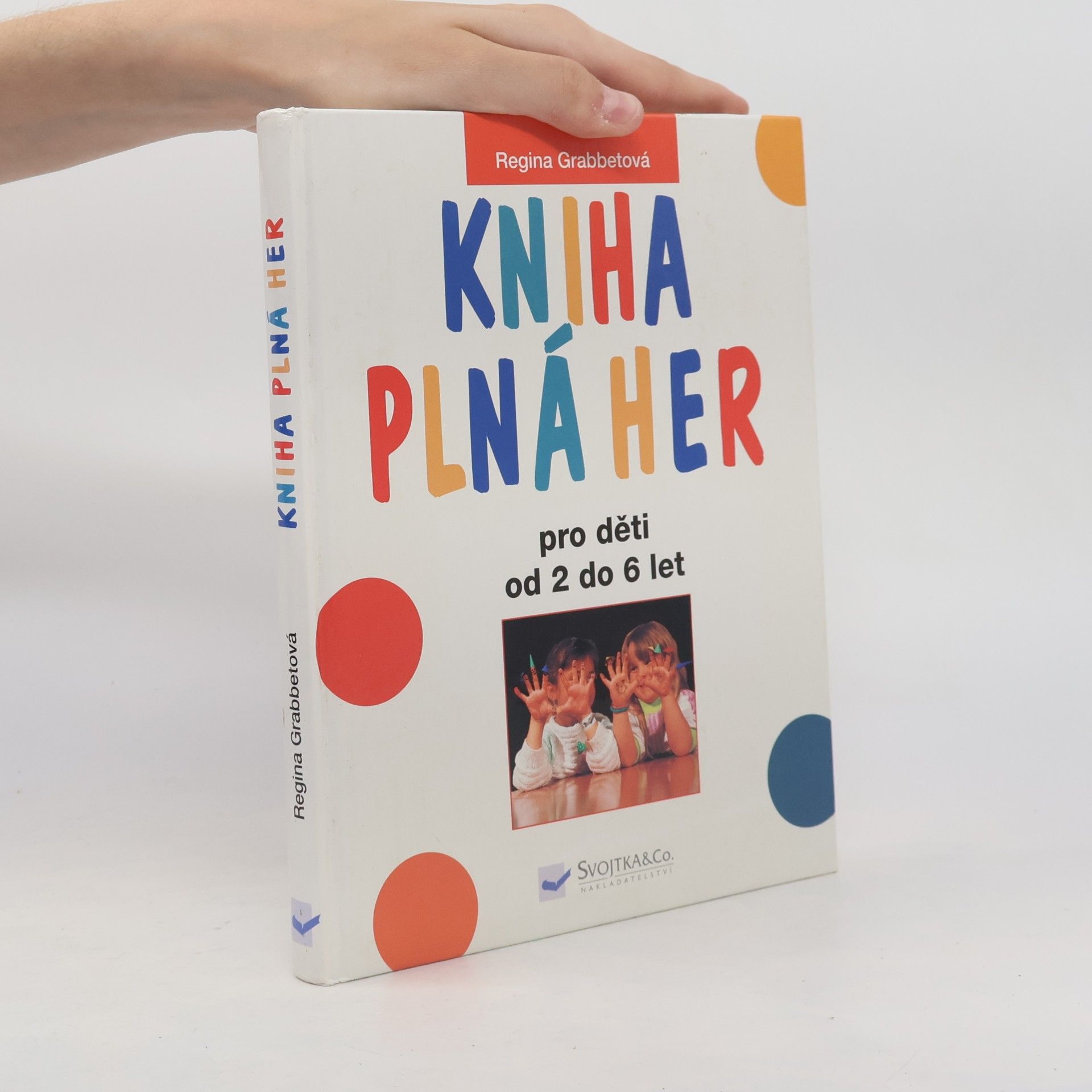Regina Grabbet Kniha plná her : pro děti od 2 do 6 let