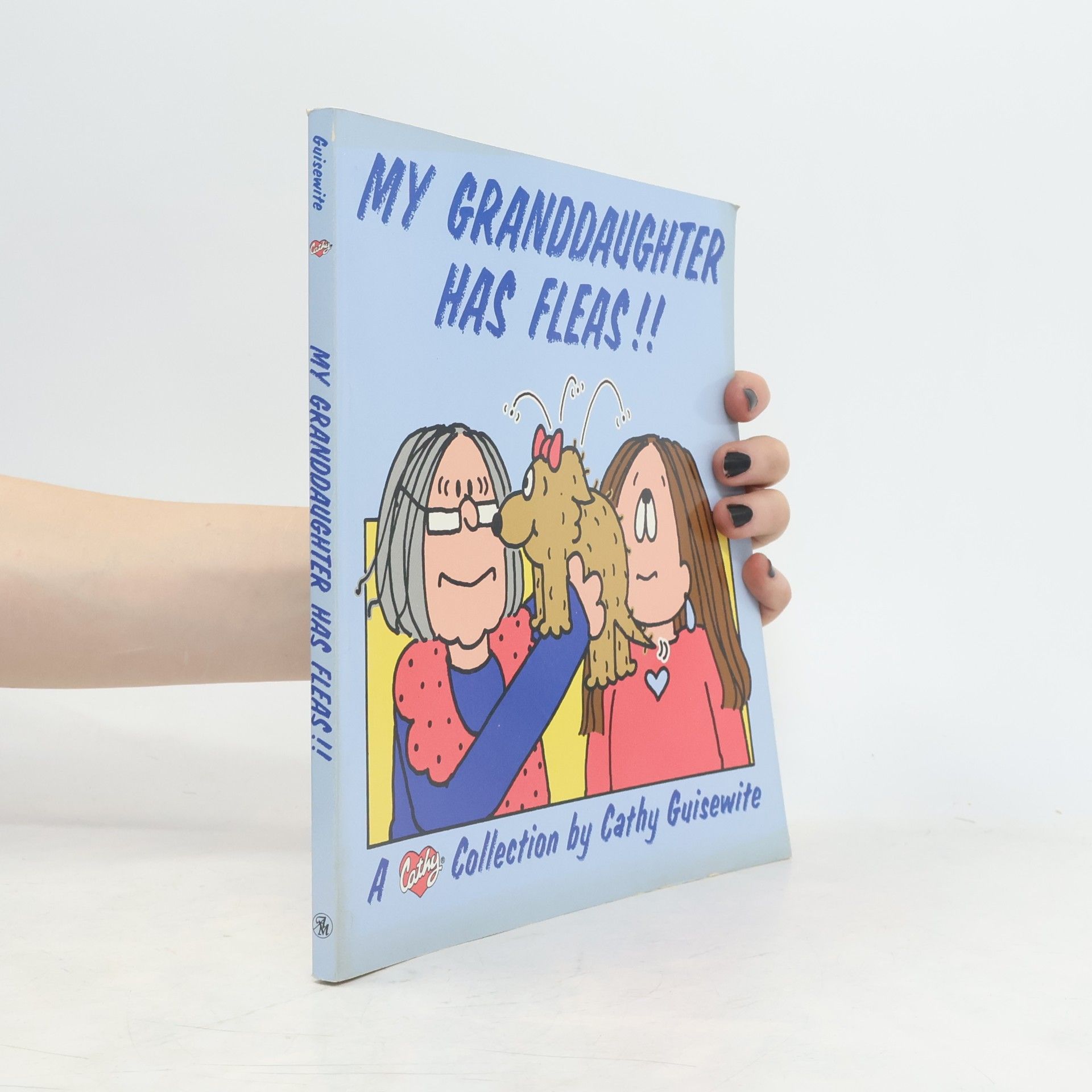 Cathy Guisewite Cathy Collection - 10: My Granddaughter Has Fleas!!