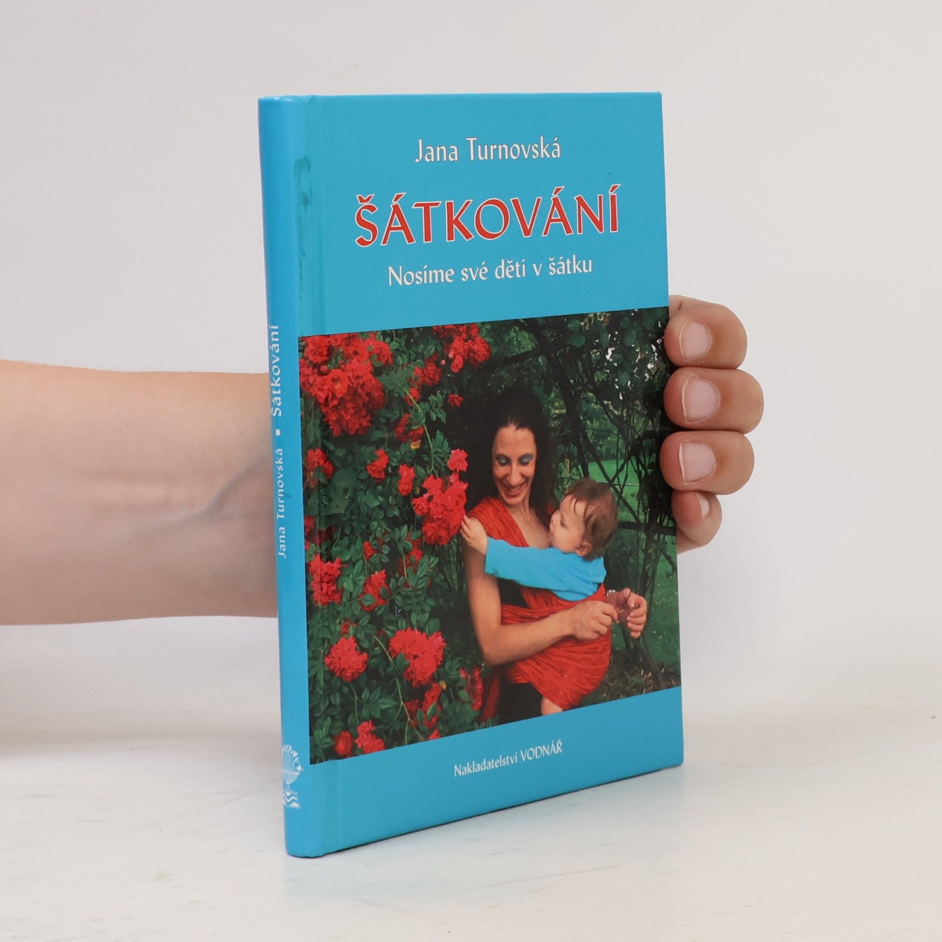 Jana Turnovská Šátkování : nosíme své děti v šátku