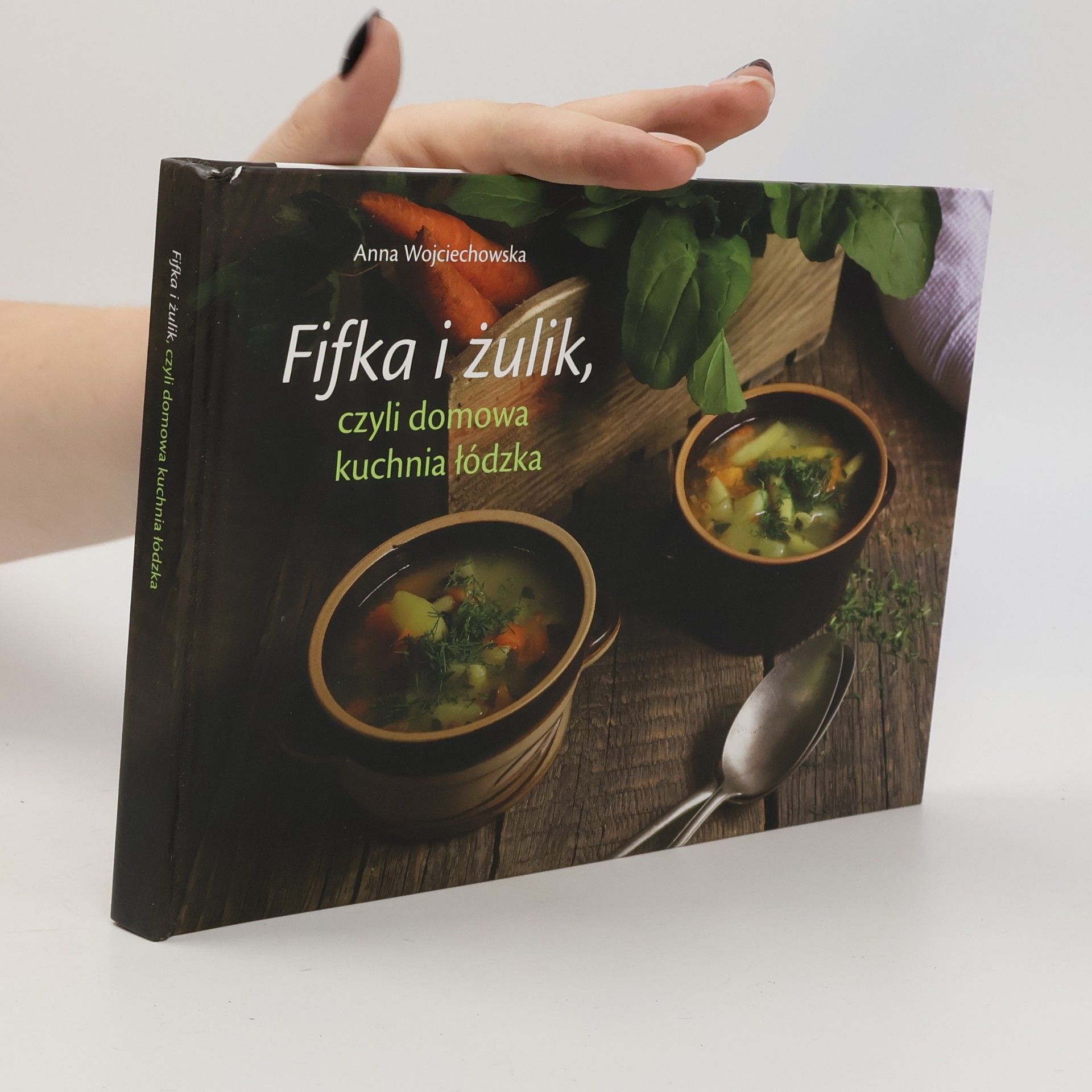 Anna Wojciechowska Fifka i żulik, czyli domowa kuchnia łódzka