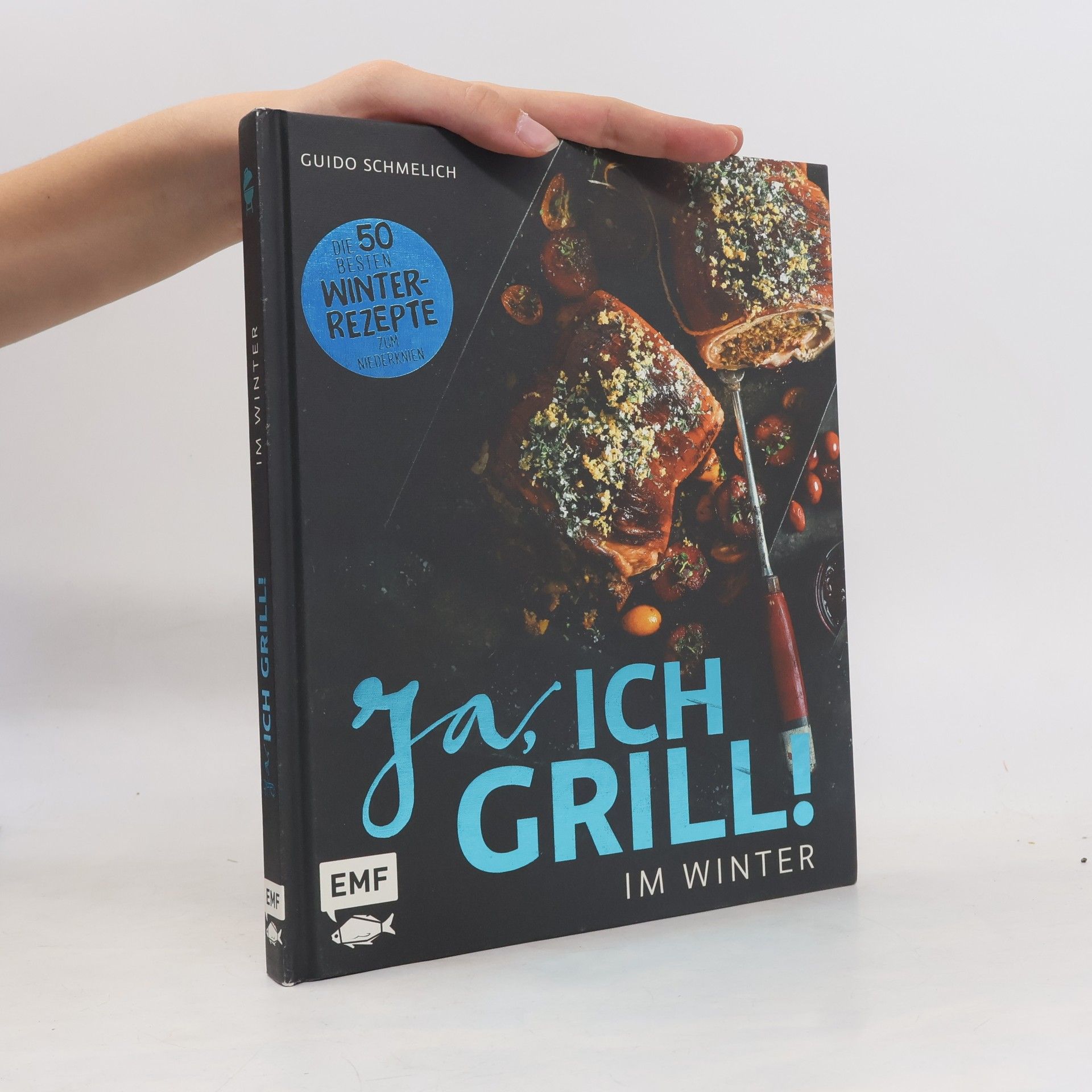 Guido Schmelich Ja, ich grill! – Im Winter
