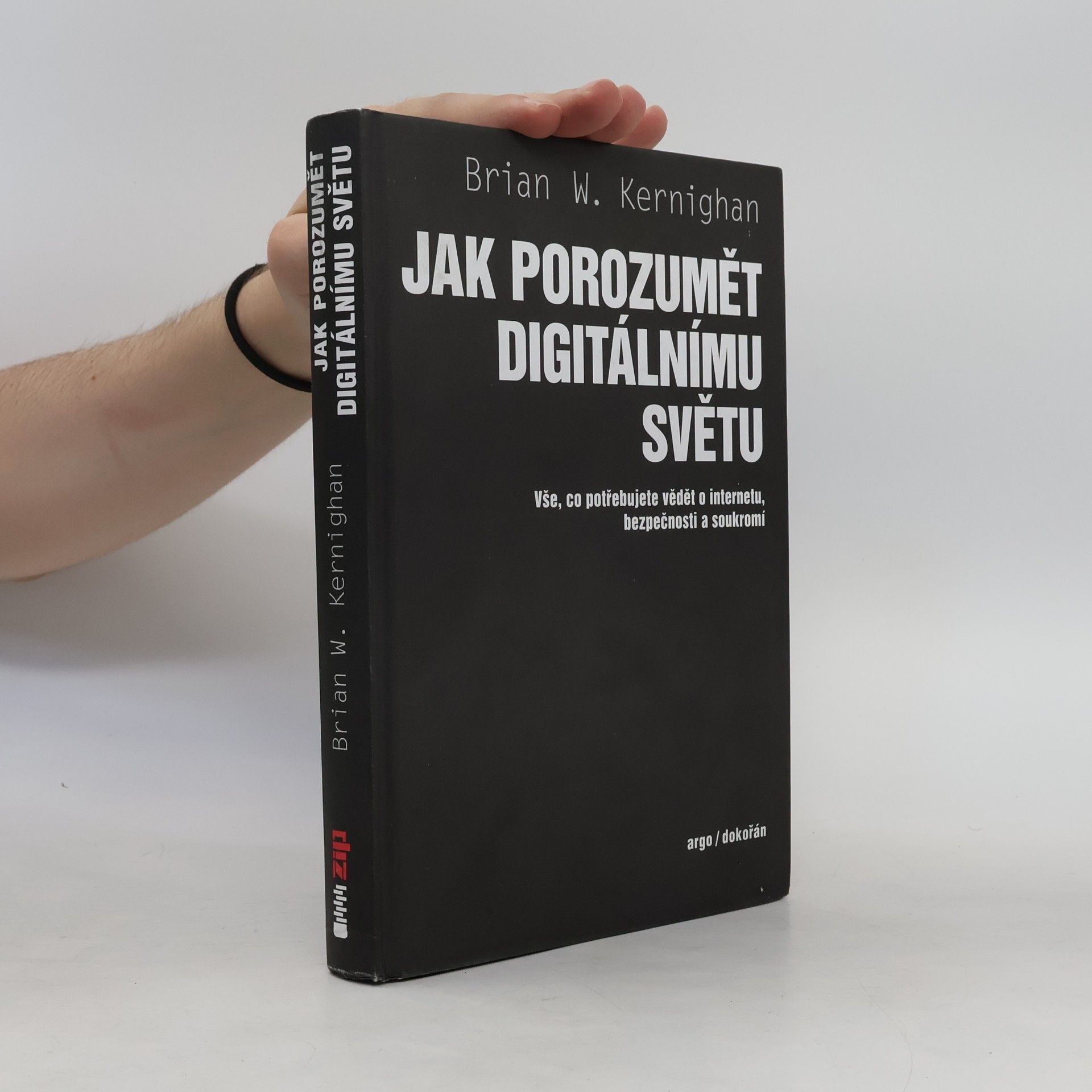 Brian Kernighan Jak porozumět digitálnímu světu : vše, co potřebujete vědět o internetu, bezpečnosti a soukromí