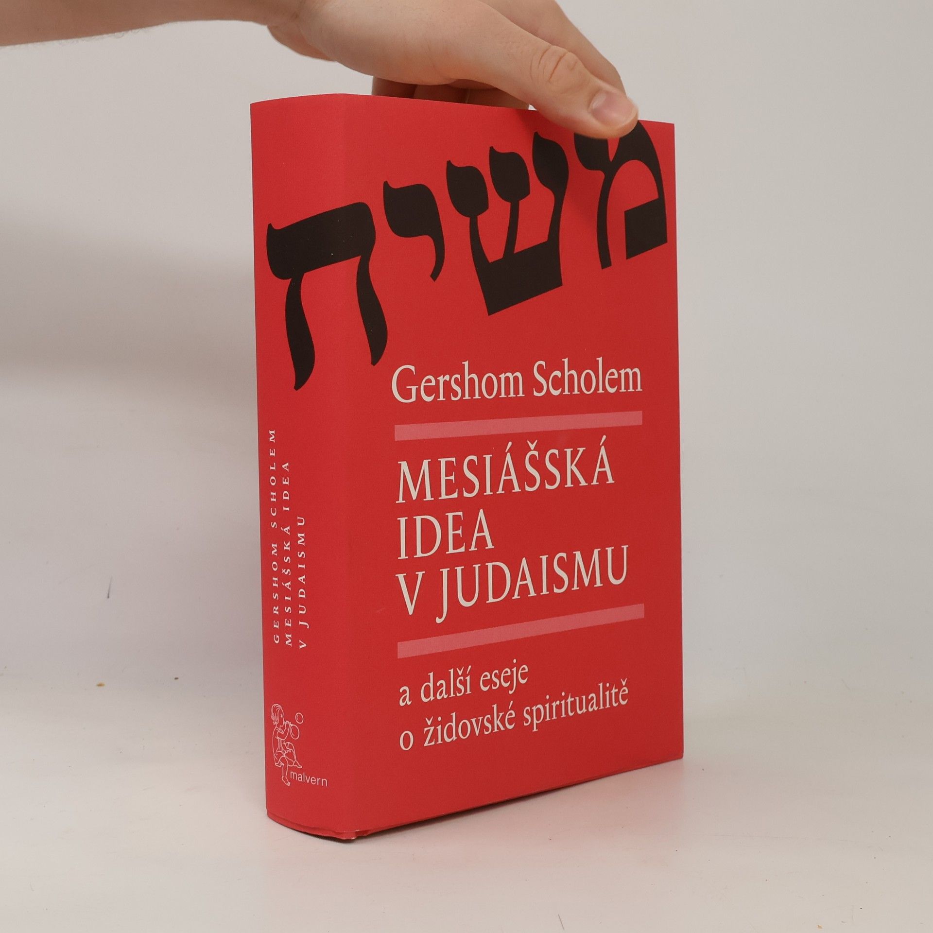 Gershom Scholem Mesiášská idea v judaismu a další eseje o židovské spiritualitě