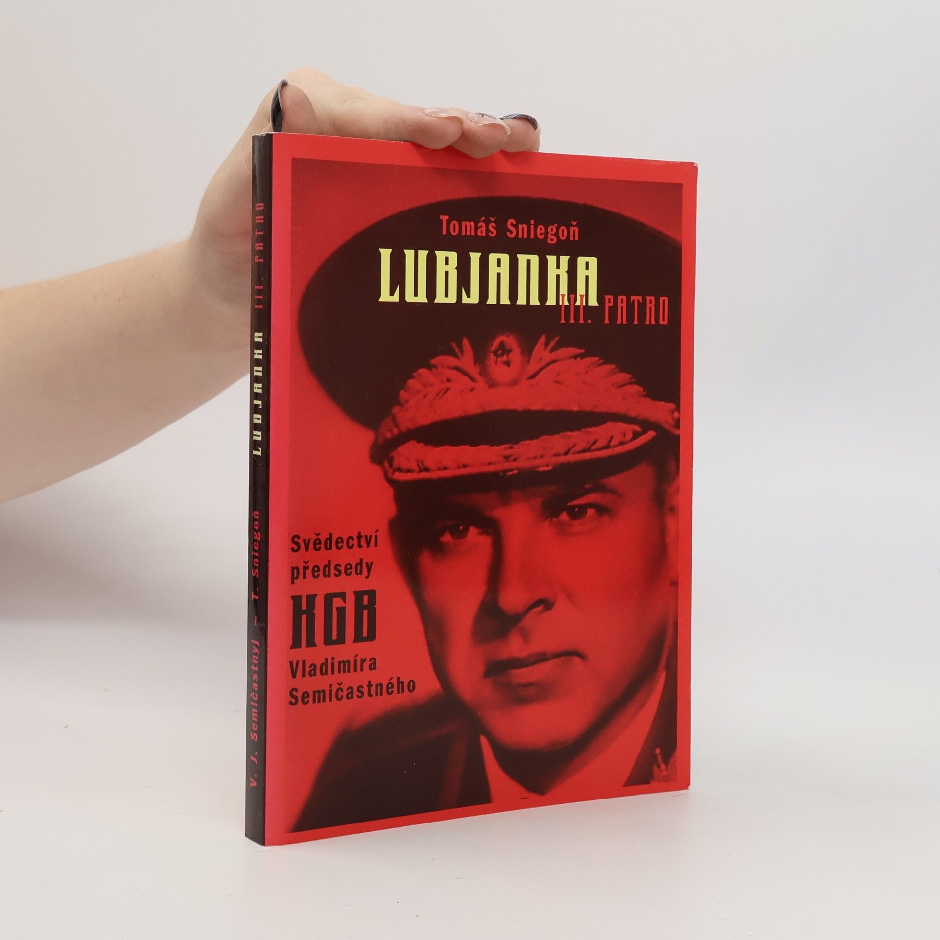 Vladimir Jefimovič Semičastnyj Lubjanka III. patro : svědectví předsedy KGB z let 1961-1967 Vladimíra Semičastného