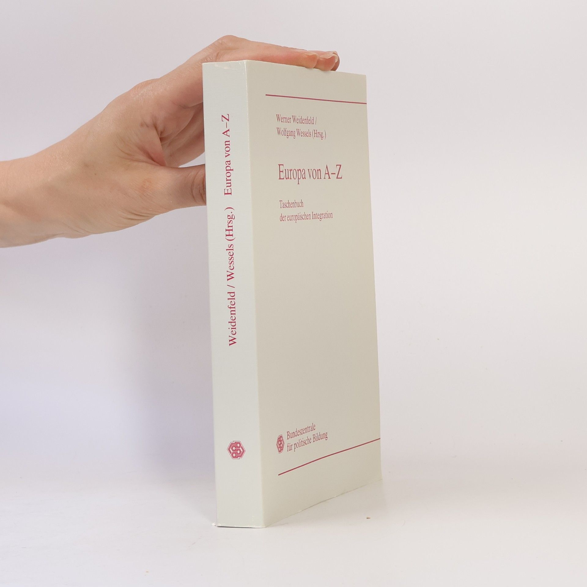 Wolfgang Wessels Europa von A-Z. Taschenbuch der europäischen Integration