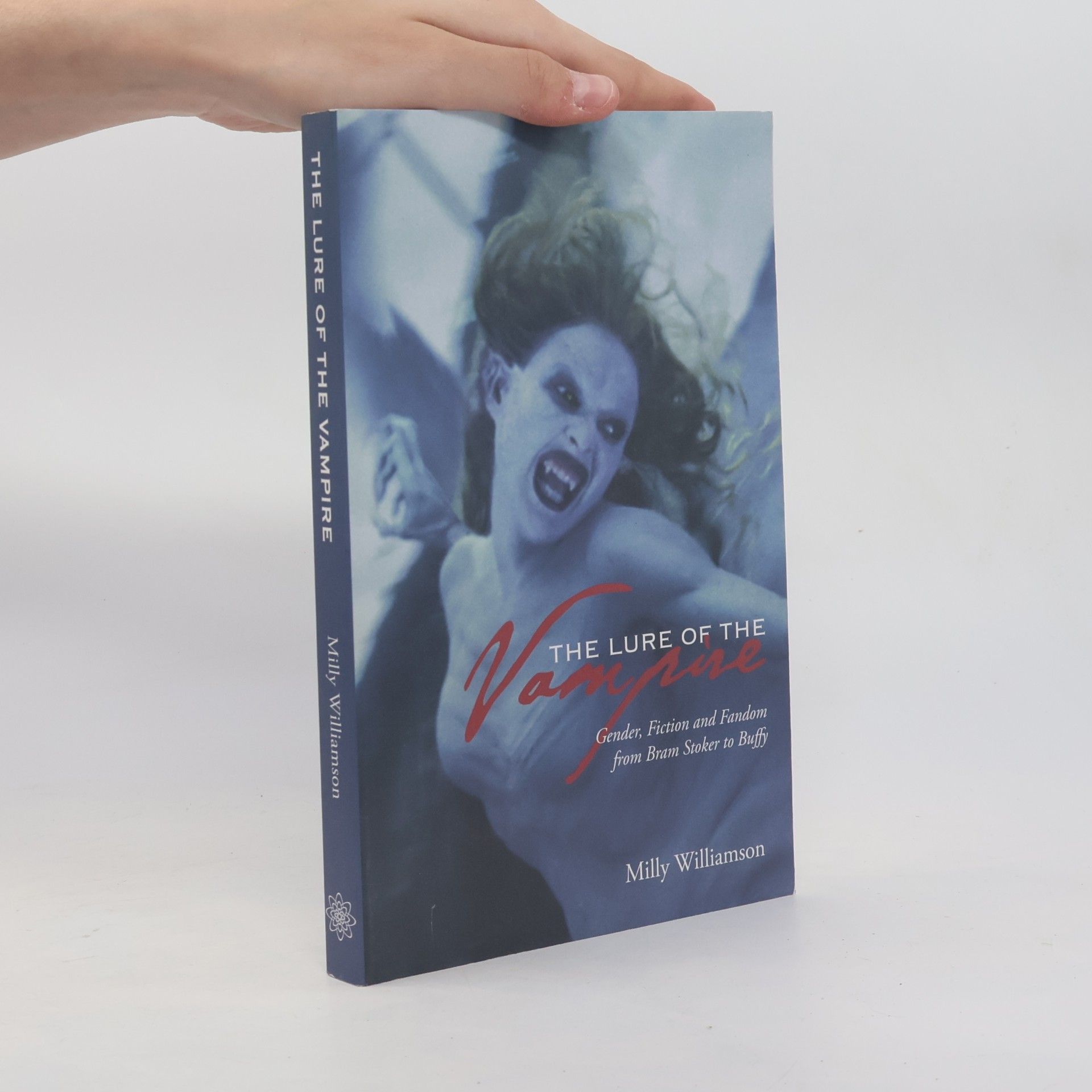 Milly Williamson The Lure of the Vampire - Gender, Fiction and Fandom from Bram Stoker to Buffy