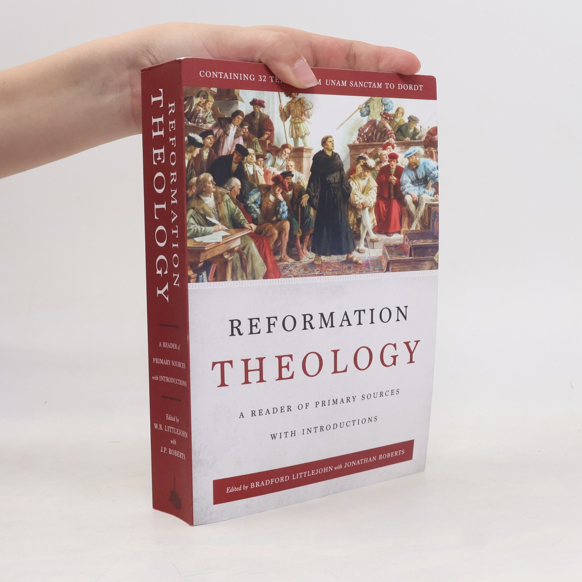 Bradford Littlejohn Reformation Theology: A Reader of Primary Sources with Introductions