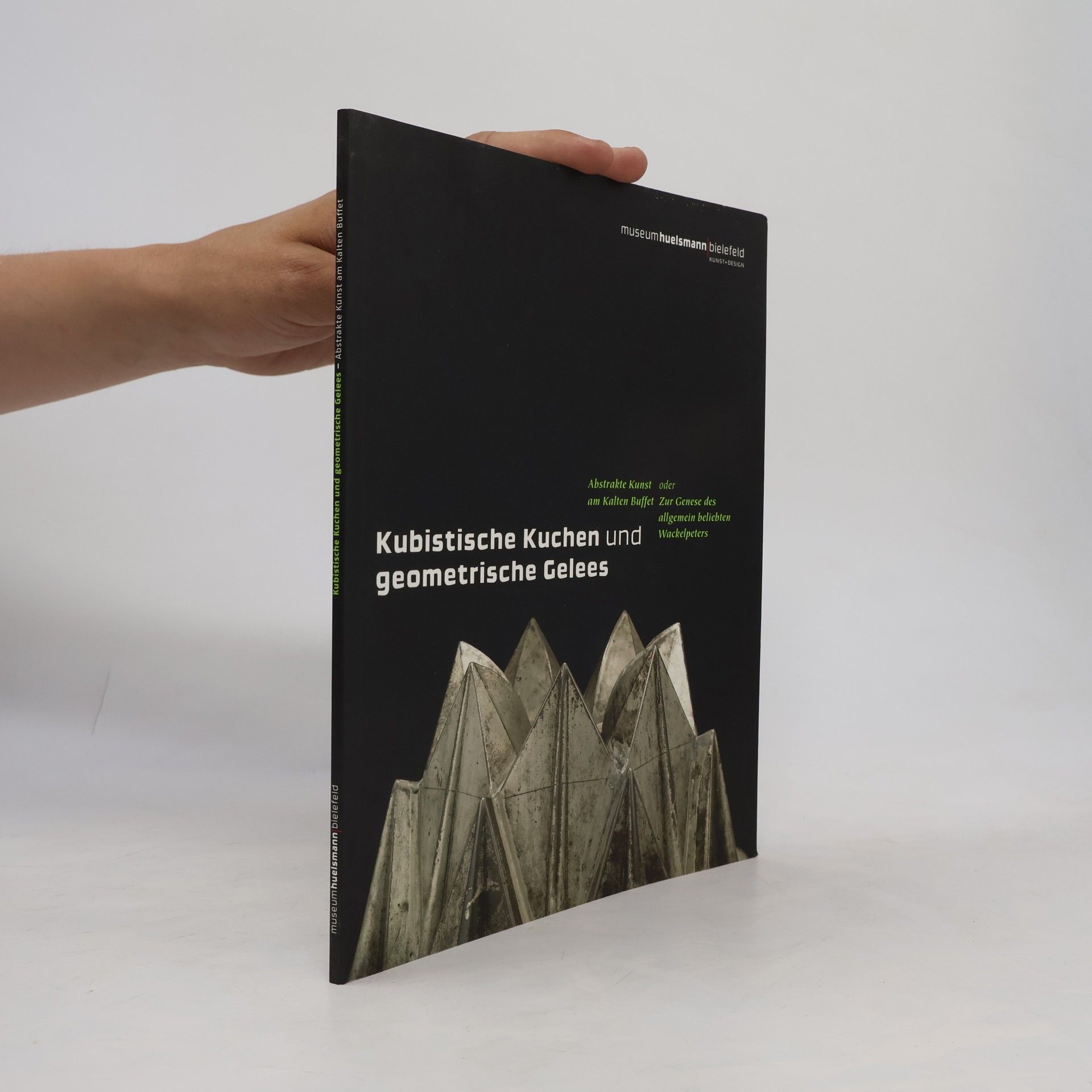 Ulrich Schmidt Kubistische Kuchen und geometrische Gelees