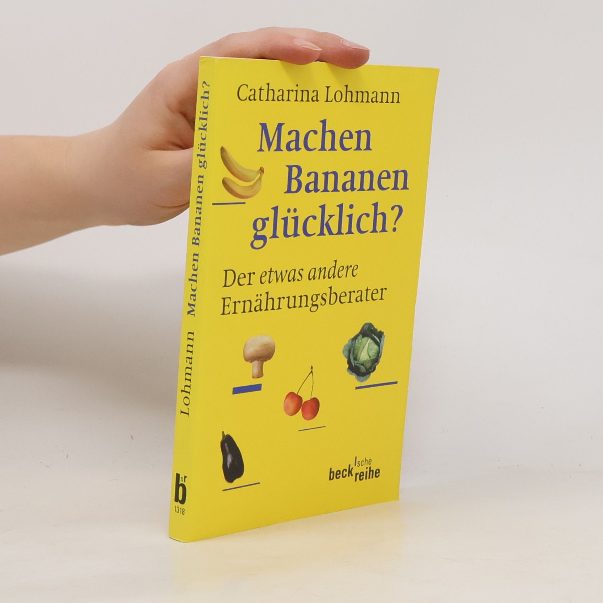 Catharina Lohmann Machen Bananen glücklich?