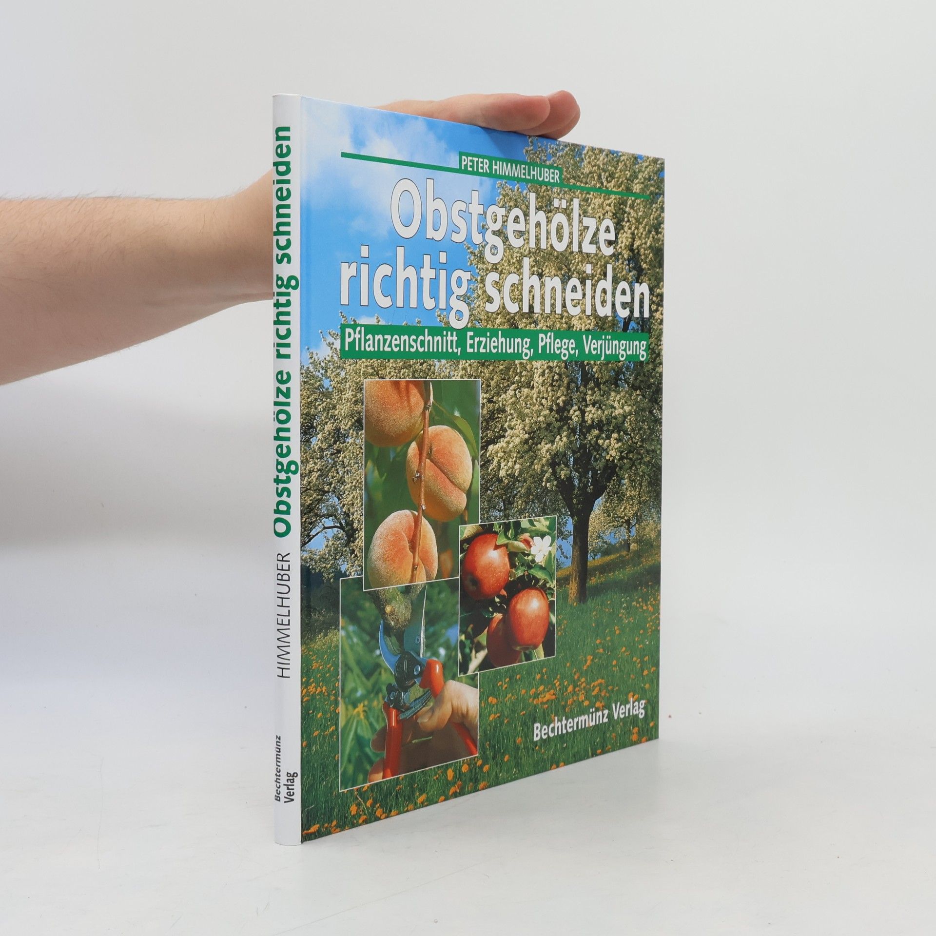Peter Himmelhuber Obstgehölze richtig schneiden