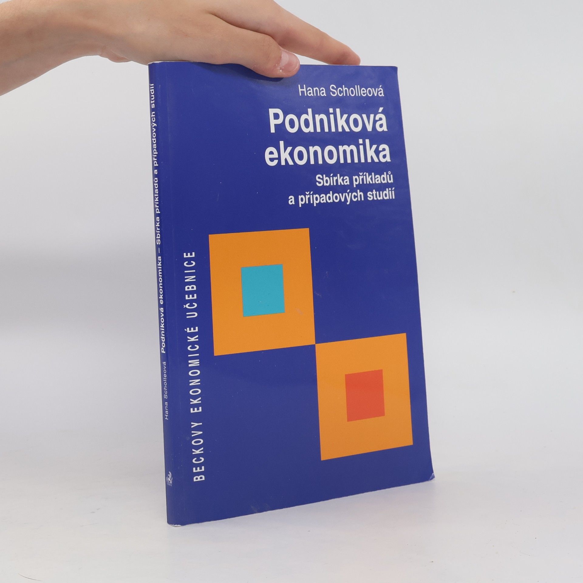 Hana Scholleová Podniková ekonomika : sbírka příkladů a případových studií