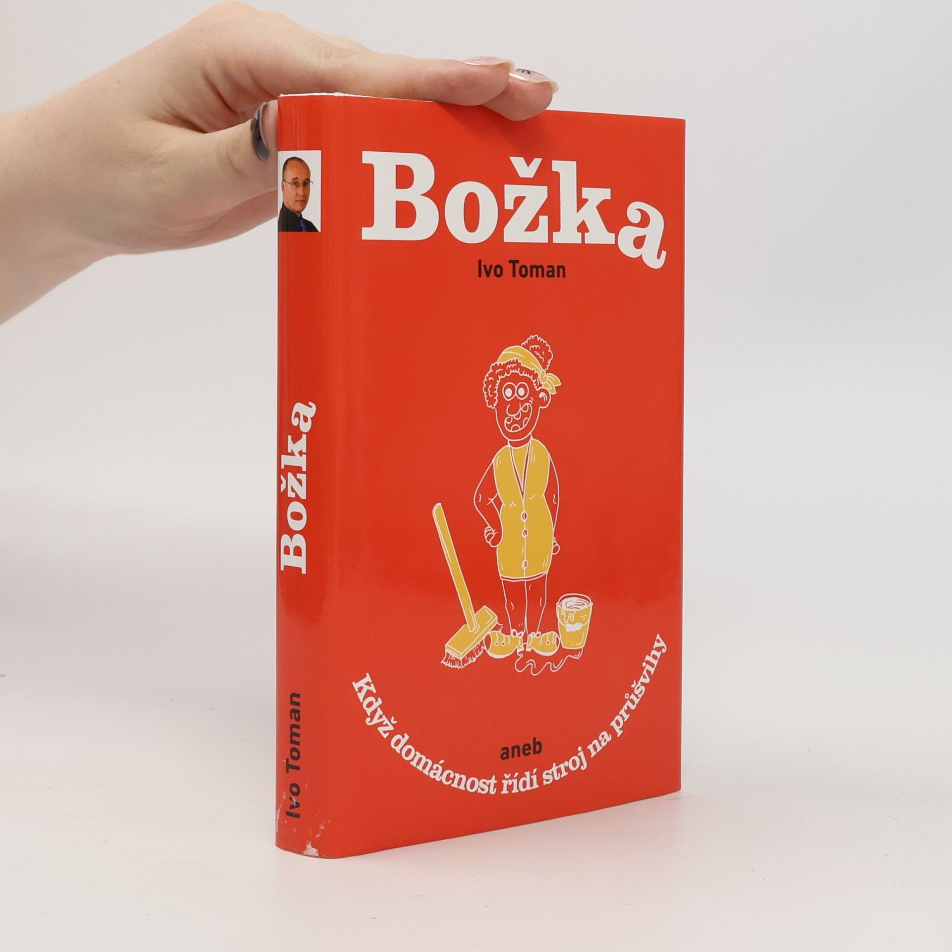 Ivo Toman Božka aneb když domácnost řídí stroj na průšvihy