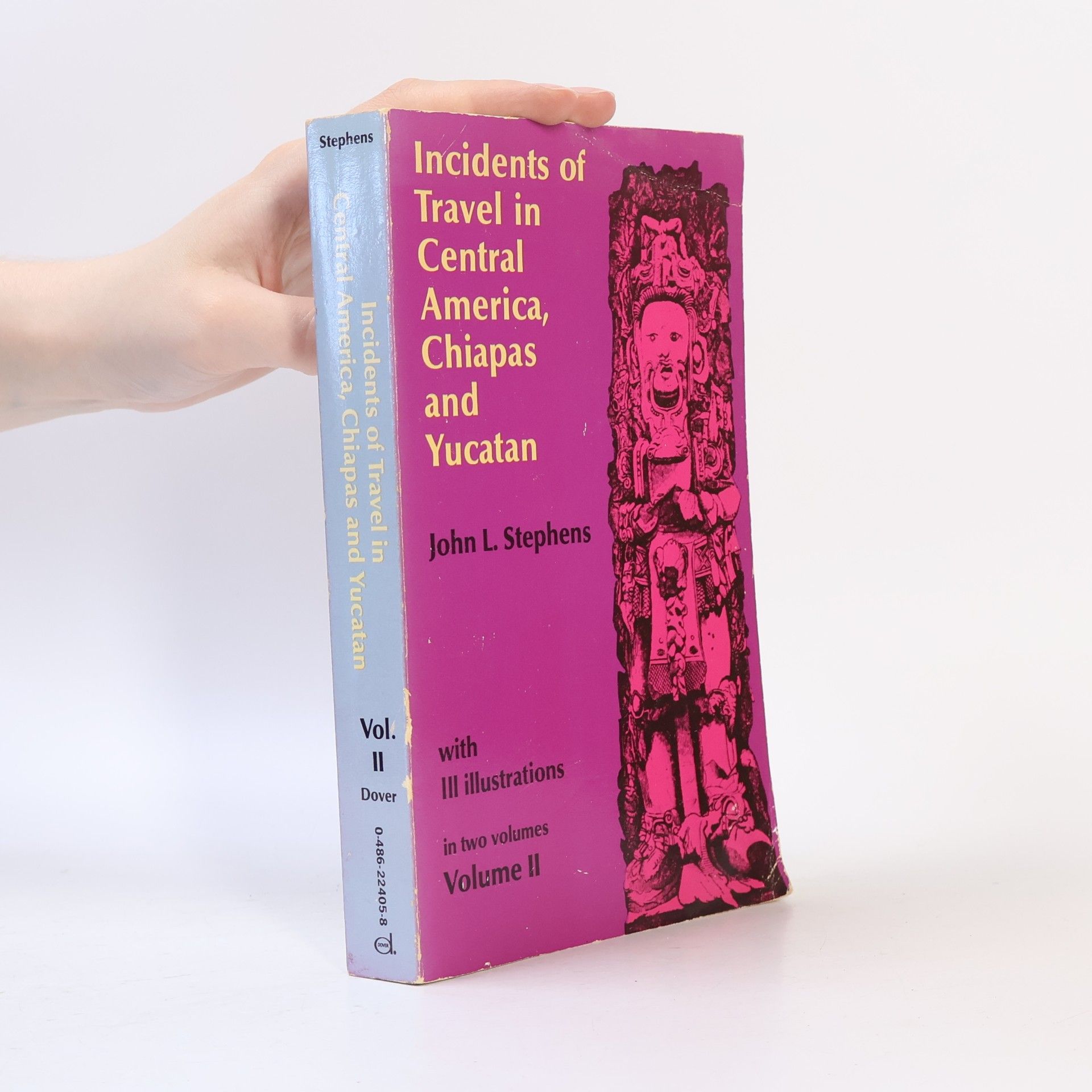 John L. Stephens Incidents of Travel in Central America, Chiapas and Yucatan