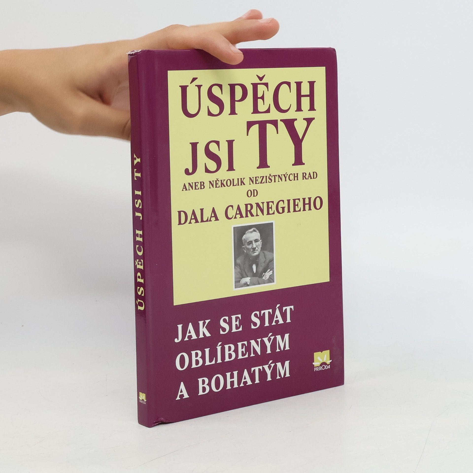 Juraj Kiška Úspěch jsi ty, nebo, Několik nezištných rad podle Dala Carnegieho: Jak se stát oblíbeným a bohatým
