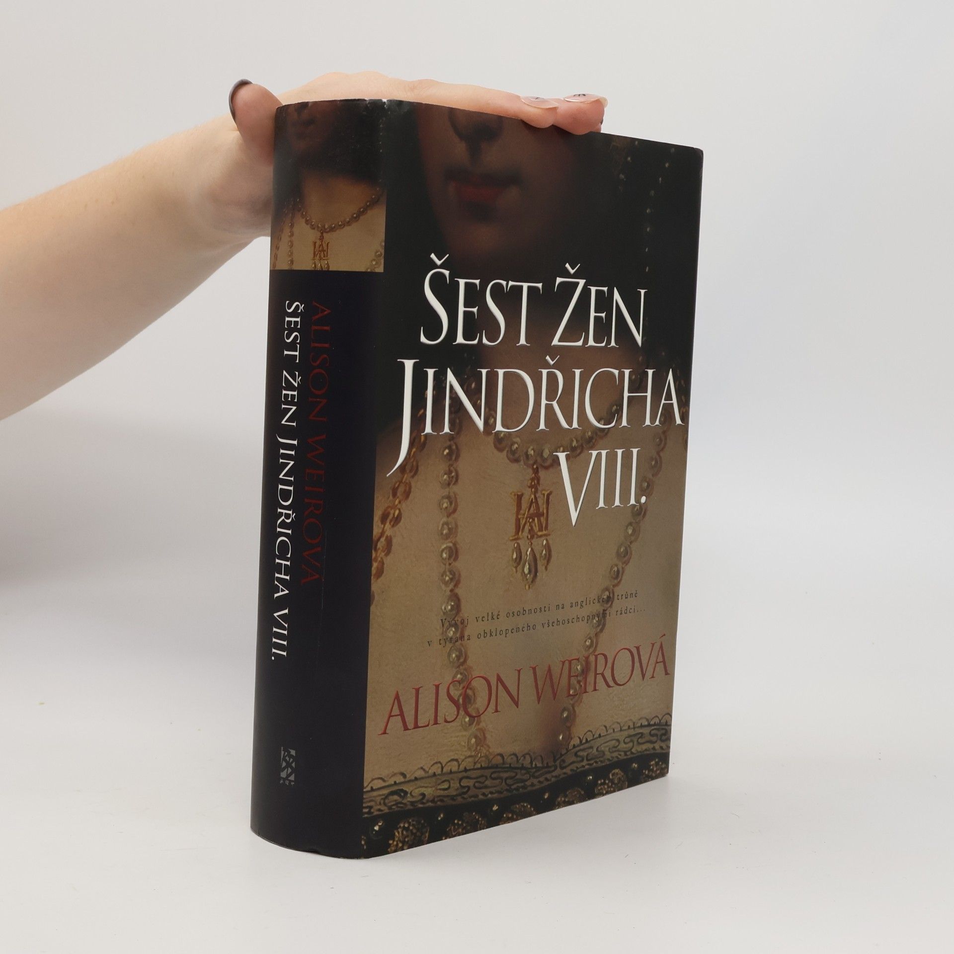 Alison Weir Šest žen Jindřicha VIII.