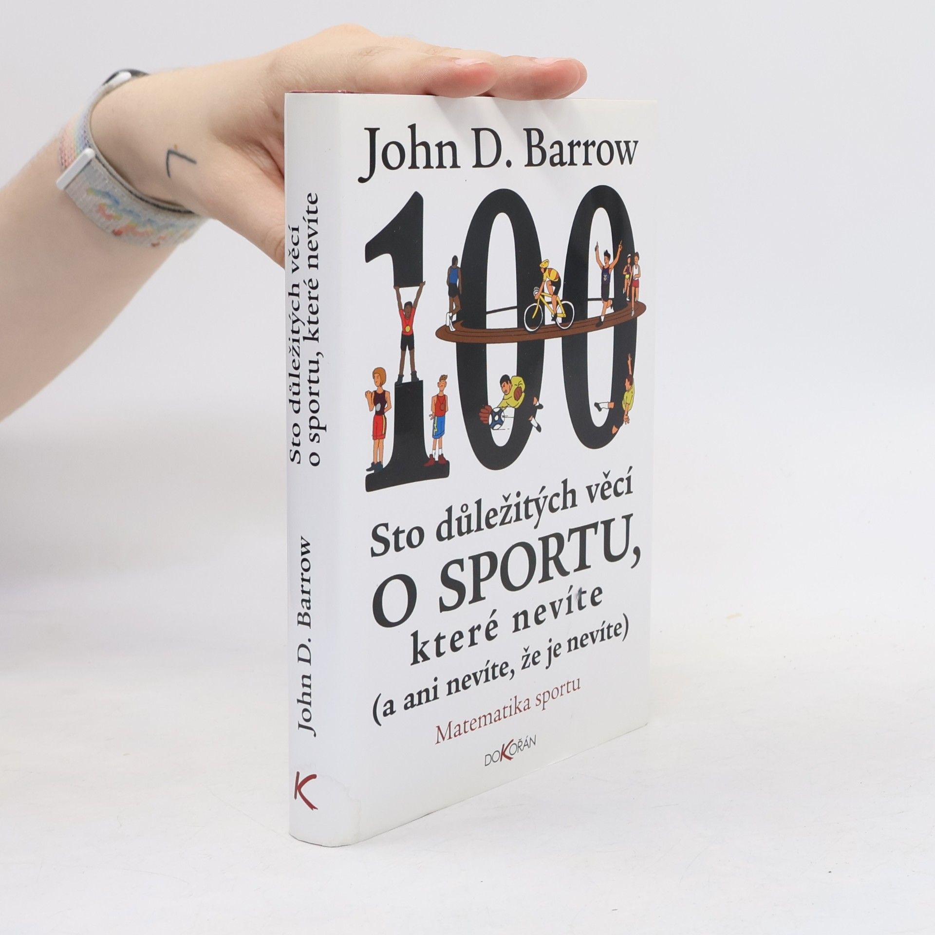 John D. Barrow Sto důležitých věcí o sportu, které nevíte (a ani nevíte, že je nevíte)