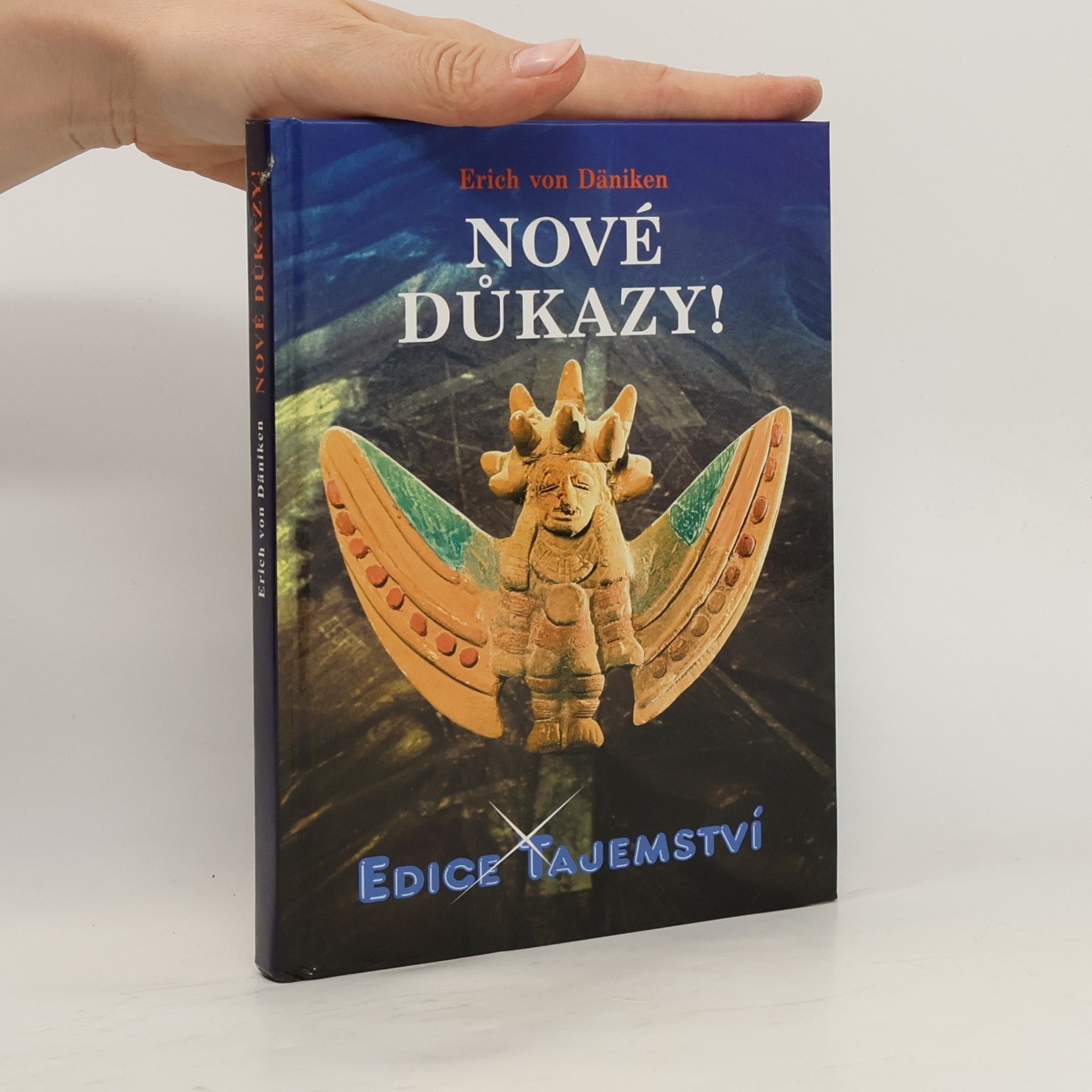 Erich von Däniken Nové důkazy! : o nejnemožnější knize světa, Henochových kouzelných zahradách a utajené kovové knihovně