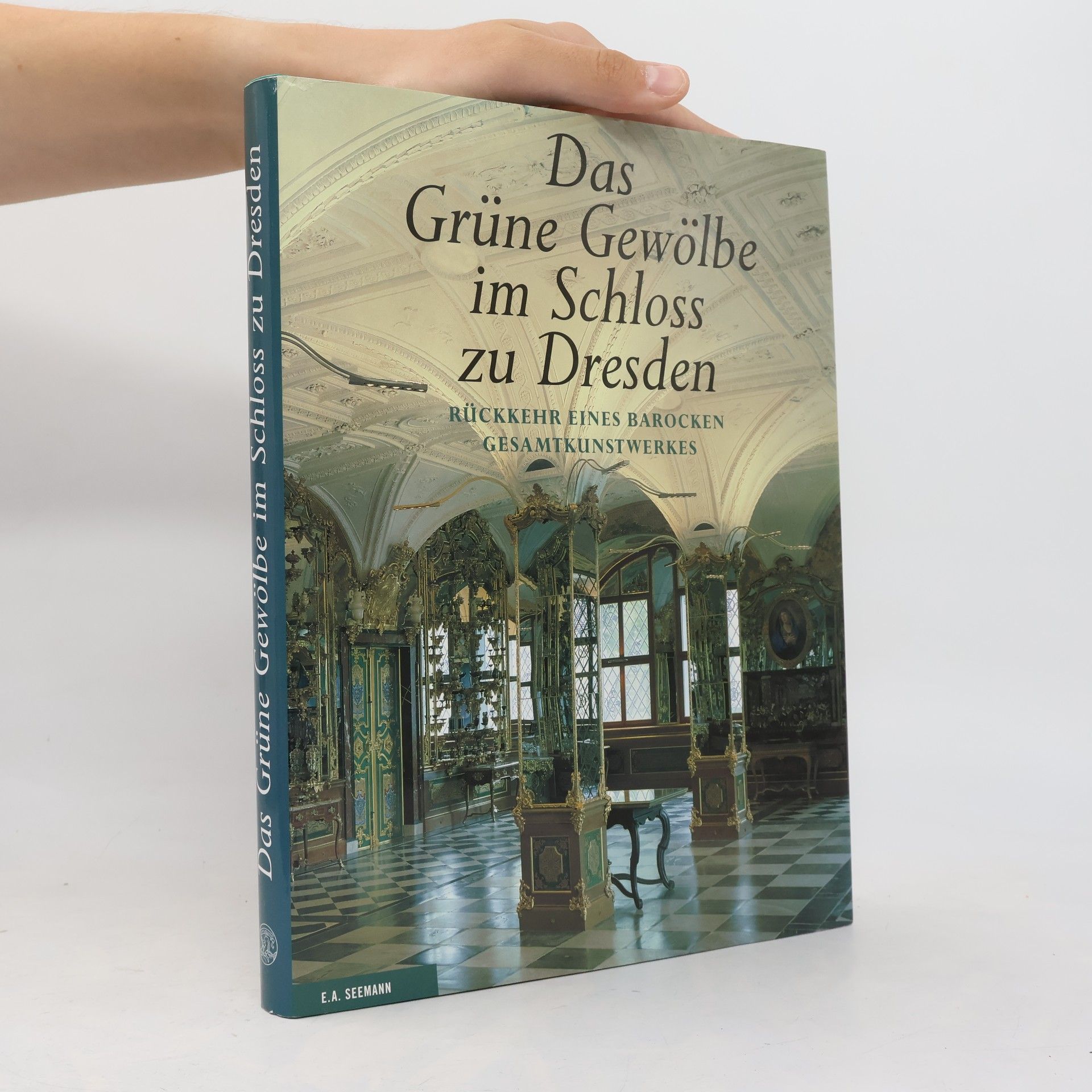 Elke Manthey Das Grüne Gewölbe im Schloss zu Dresden