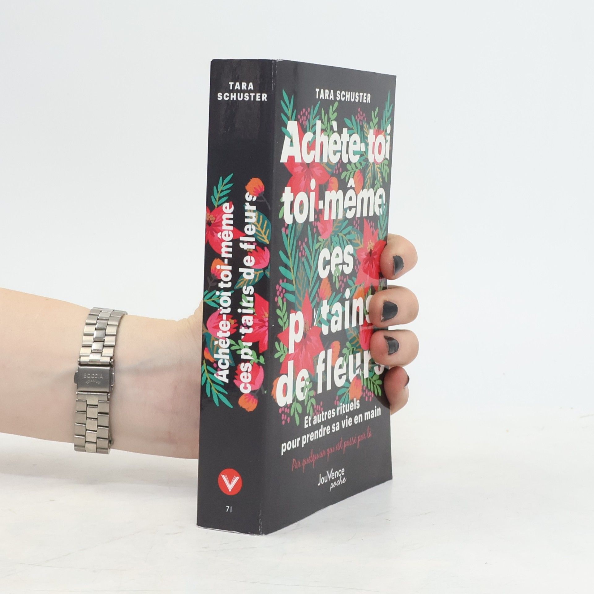 Tara Schuster JouVence poche - 71: Achète-toi toi-même ces putains de fleurs