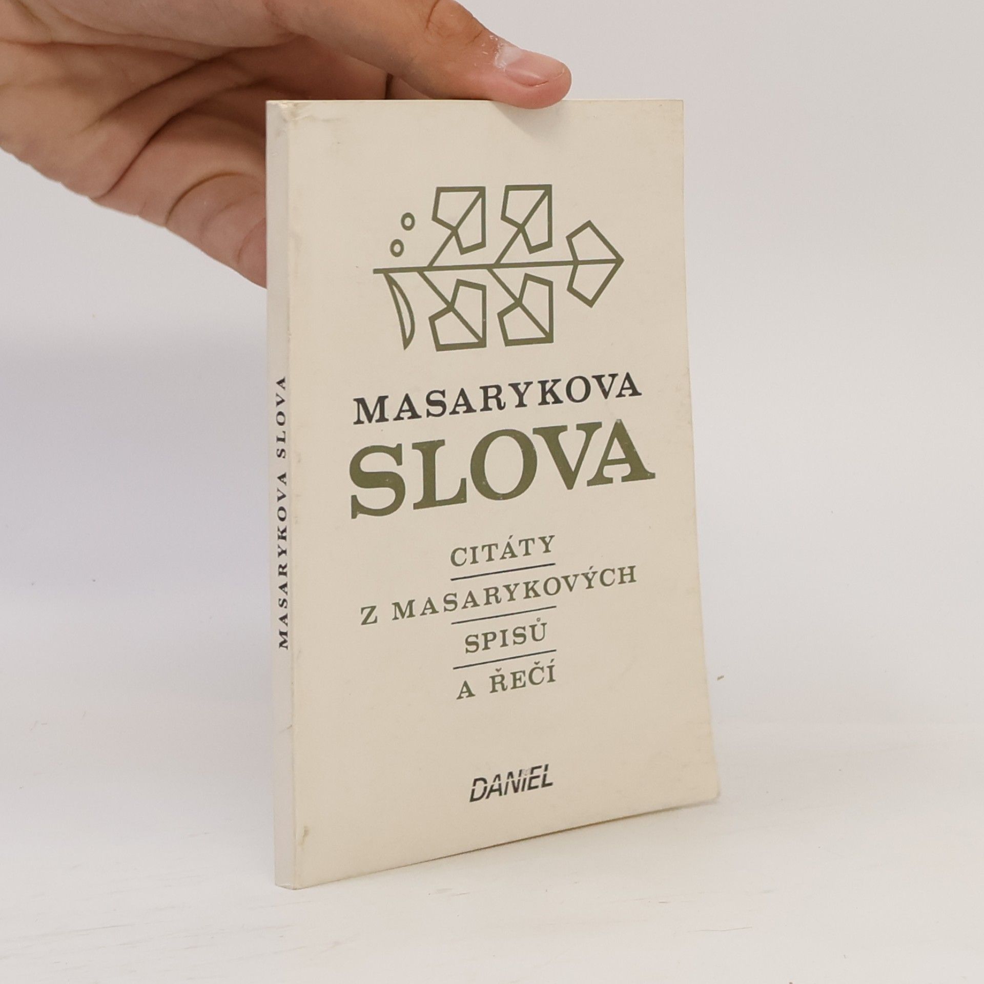 Tomáš Garrigue Masaryk Masarykova slova. Citáty z Masarykových spisů a řečí