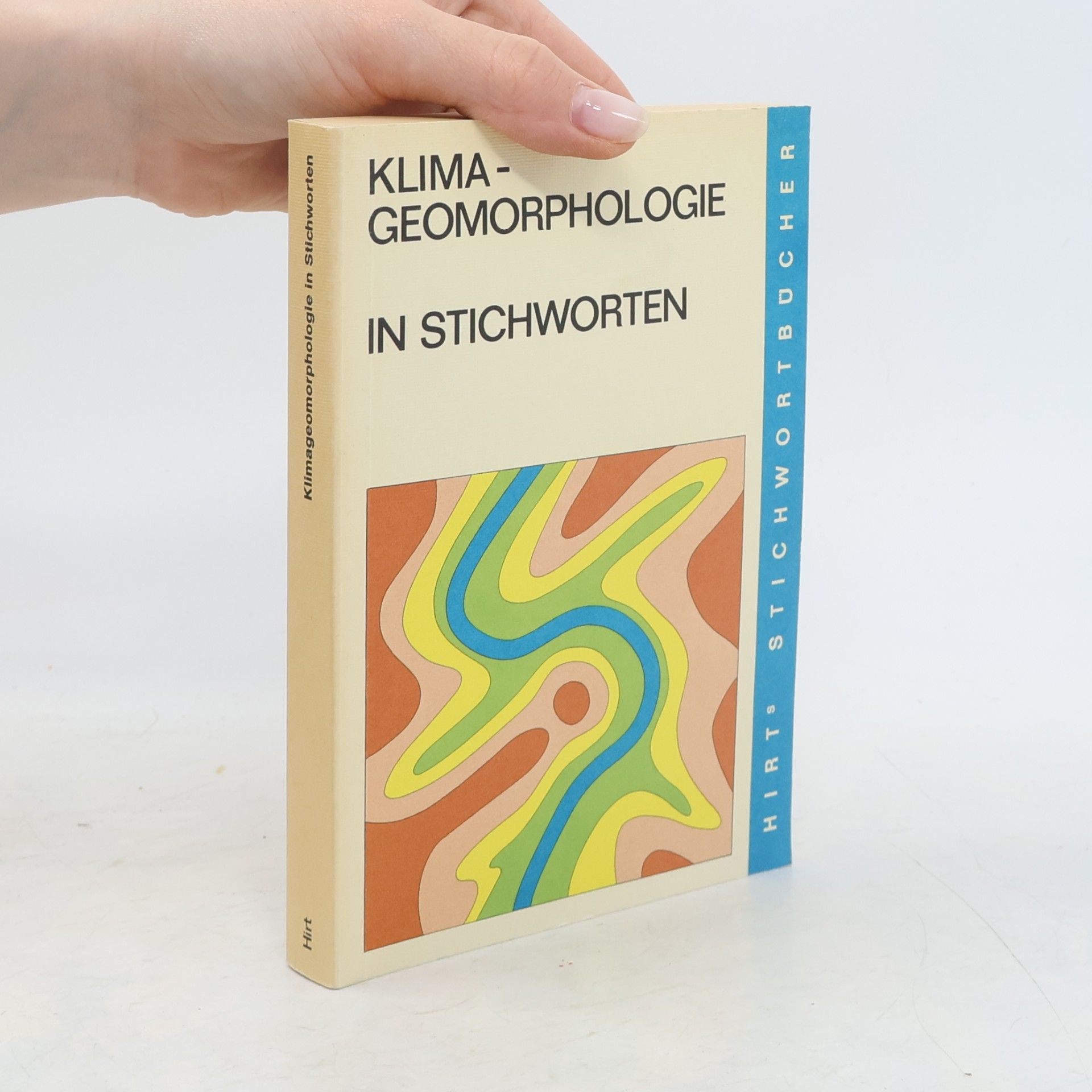 Herbert Wilhelmy Geomorphologie in Stichworten - 4: Klimageomorphologie in Stichworten