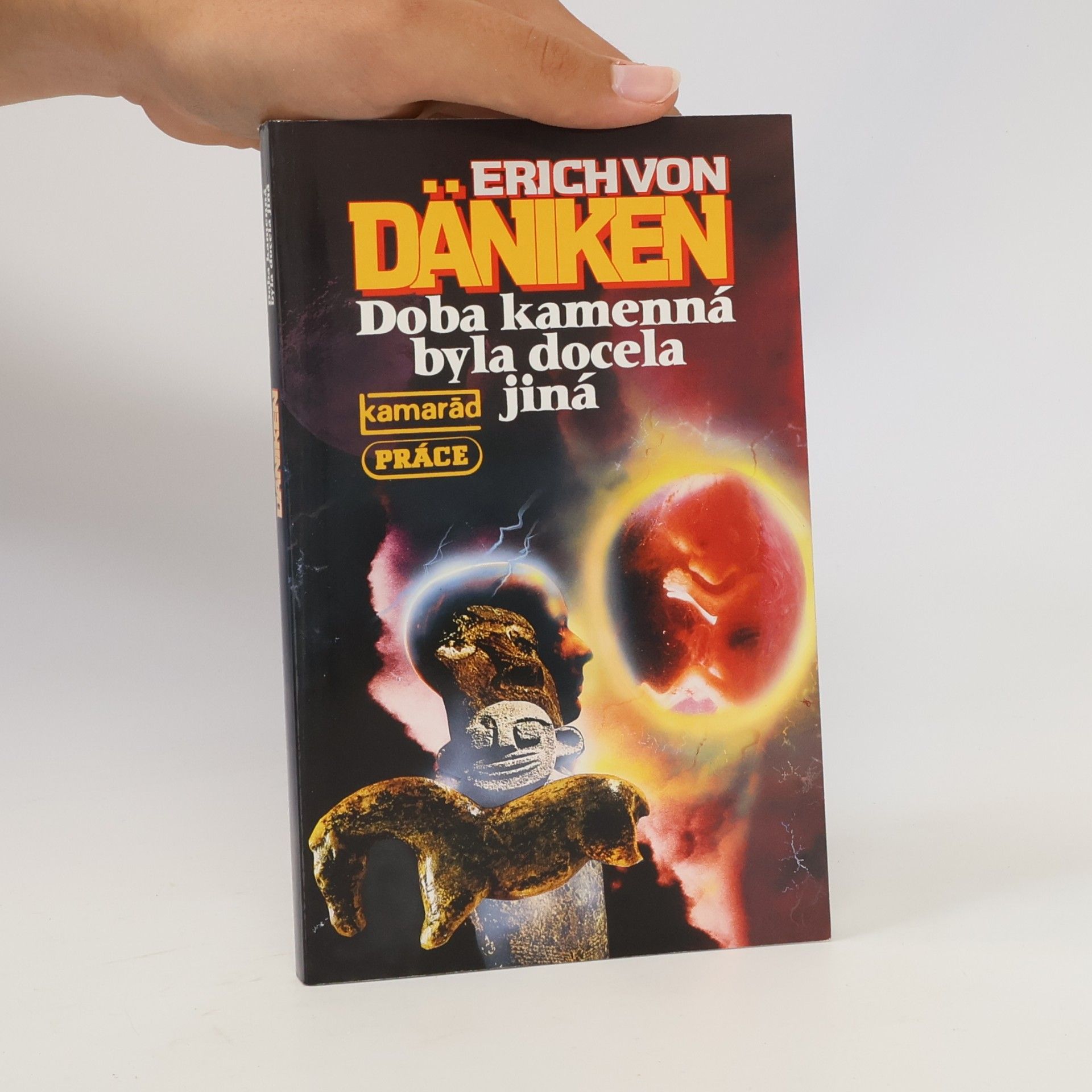 Erich von Däniken Doba kamenná byla docela jiná