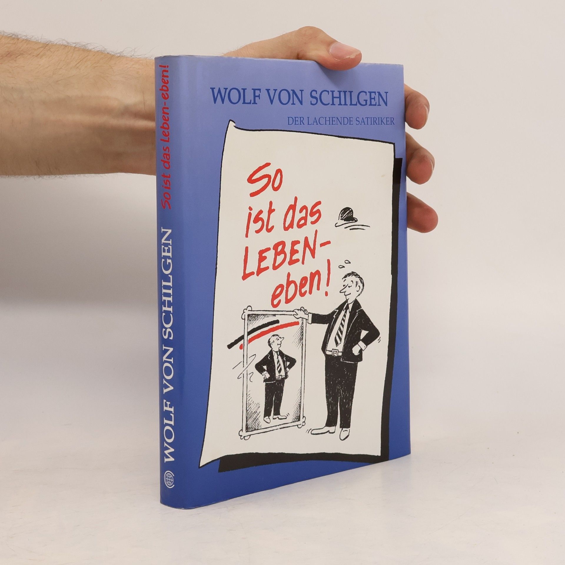 Wolf von Schilgen So ist das Leben - eben! ... Oder auch nicht!
