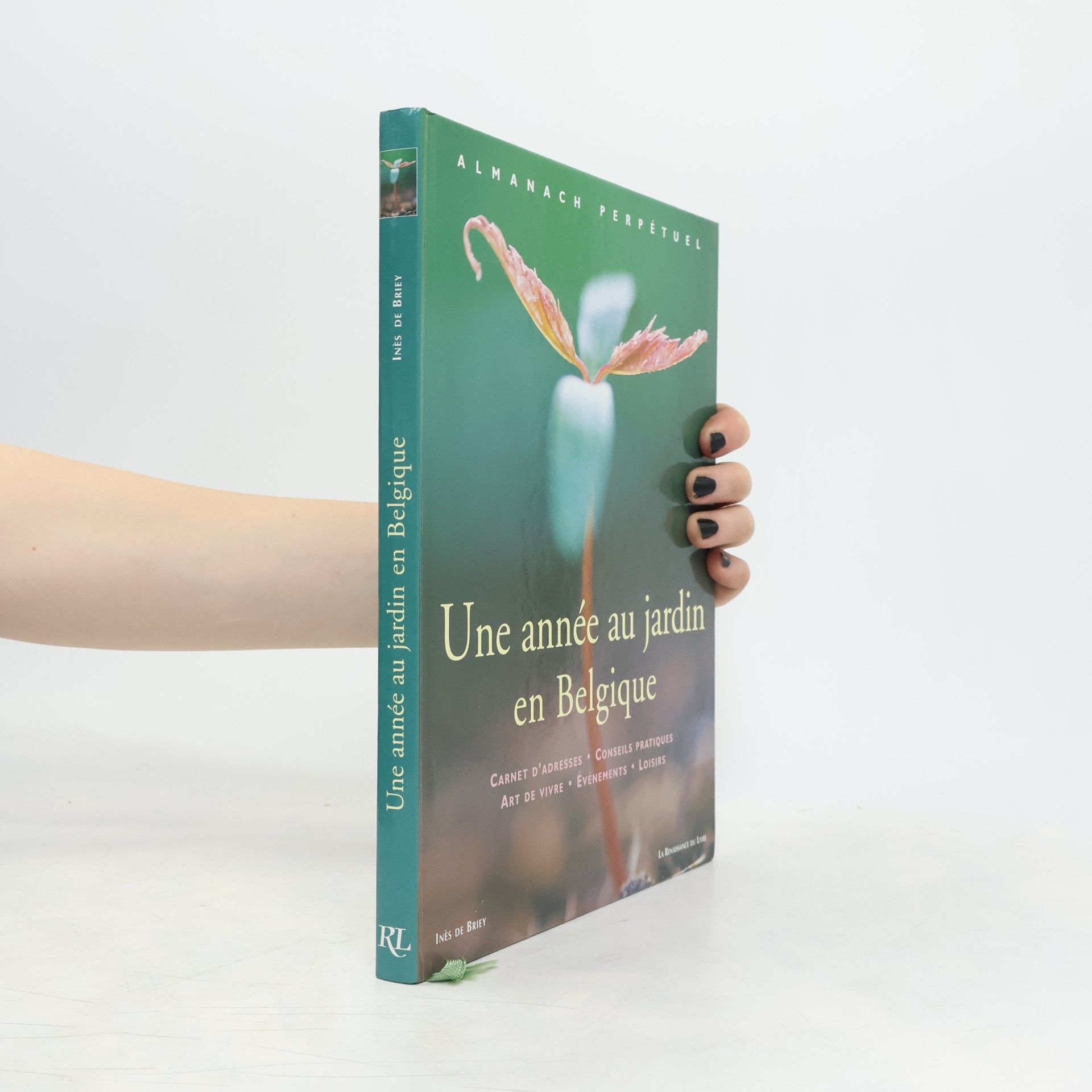 Inès de Briey Une année au jardin en Belgique. Almanach perpétuel