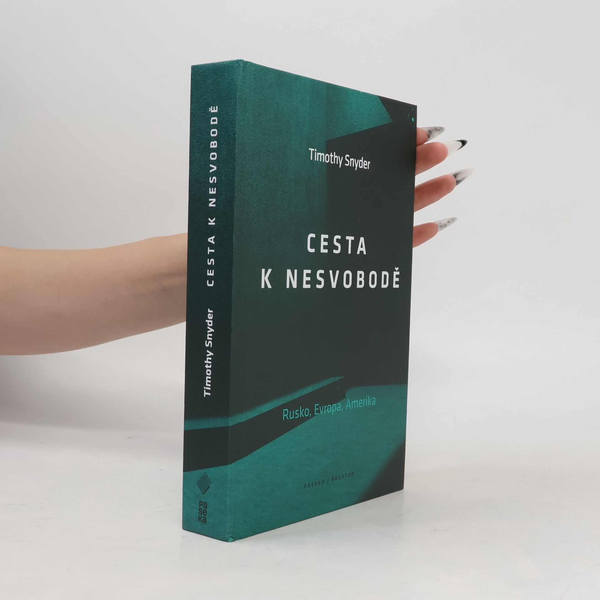 Timothy Snyder Cesta k nesvobodě : Rusko, Evropa, Amerika