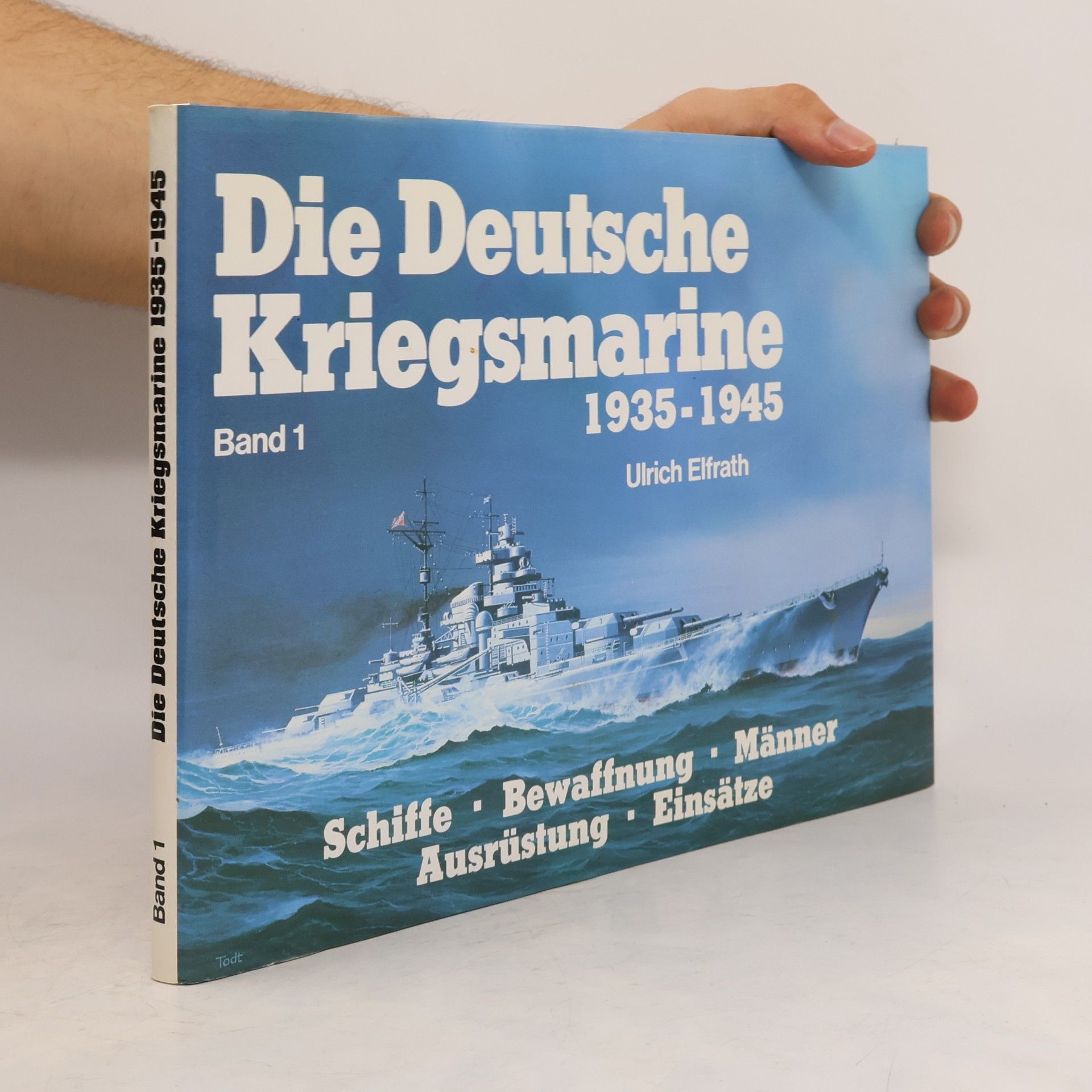 Ulrich Elfrath Die Deutsche Kriegsmarine 1935-1945. Band 1
