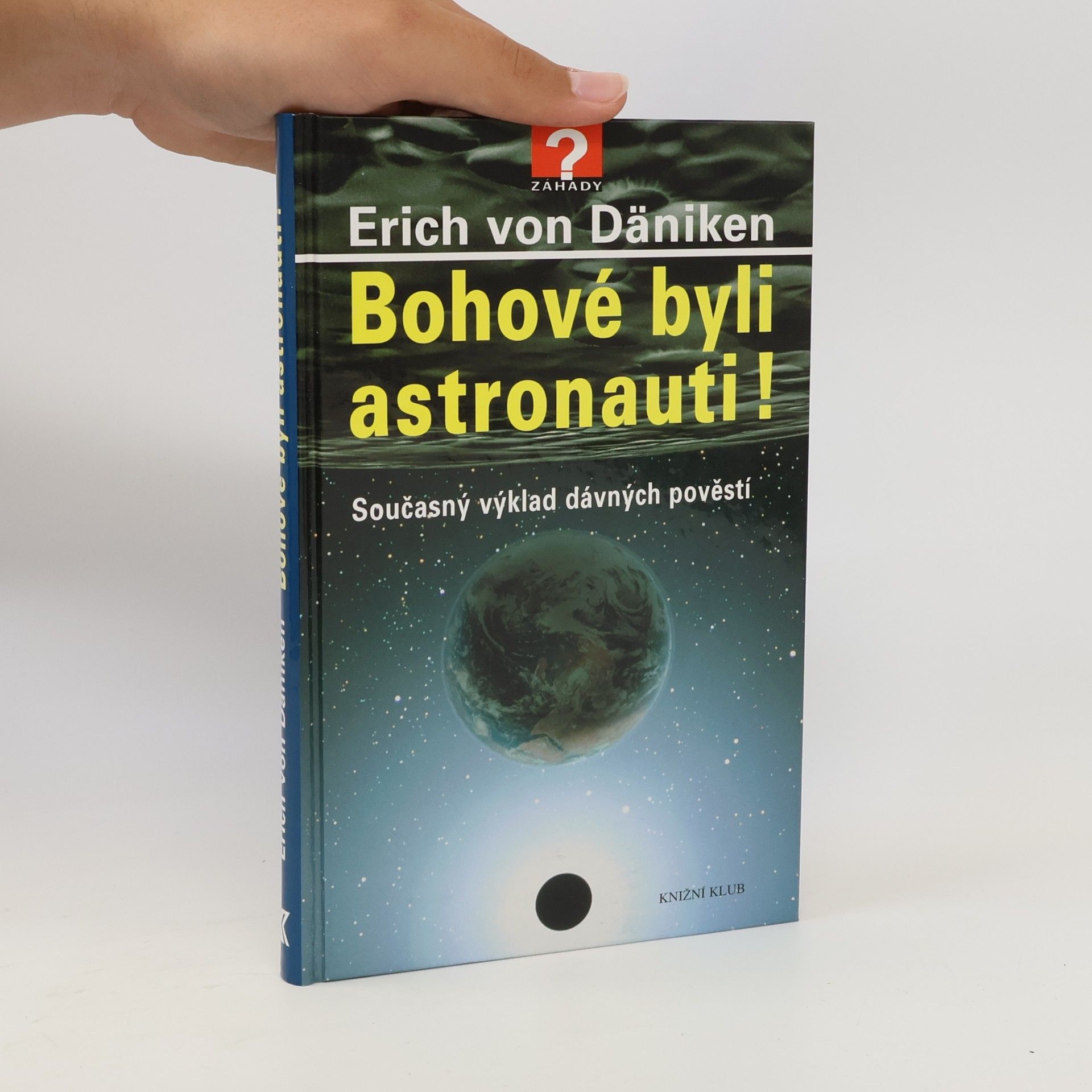 Erich von Däniken Bohové byli astronauti! Současný výklad dávných pověstí