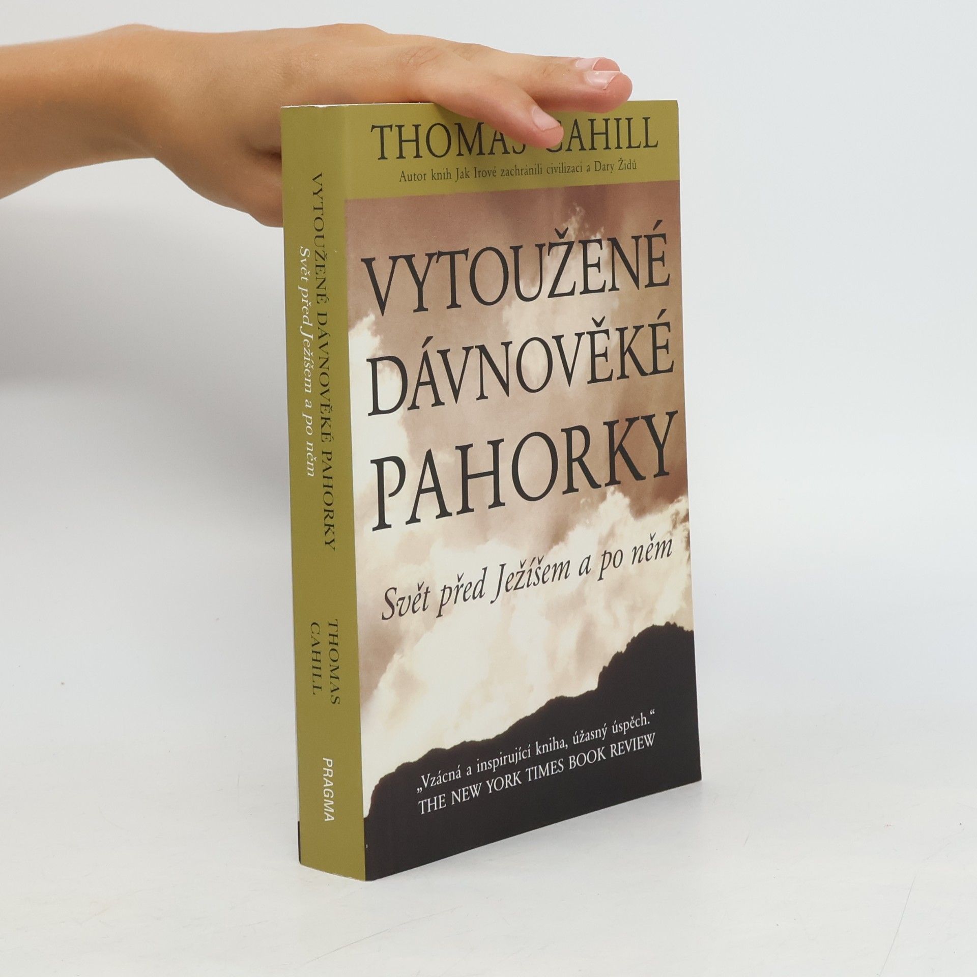 Thomas Cahill Vytoužené dávnověké pahorky: Svět před Ježíšem a po něm