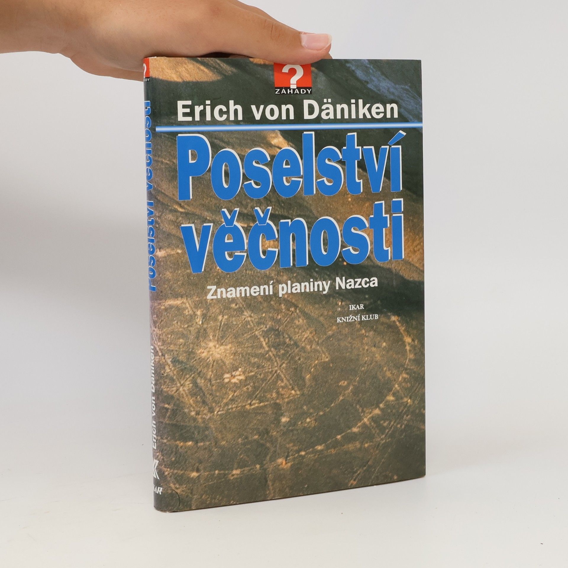 Erich von Däniken Poselství věčnosti: Znamení planiny Nazca
