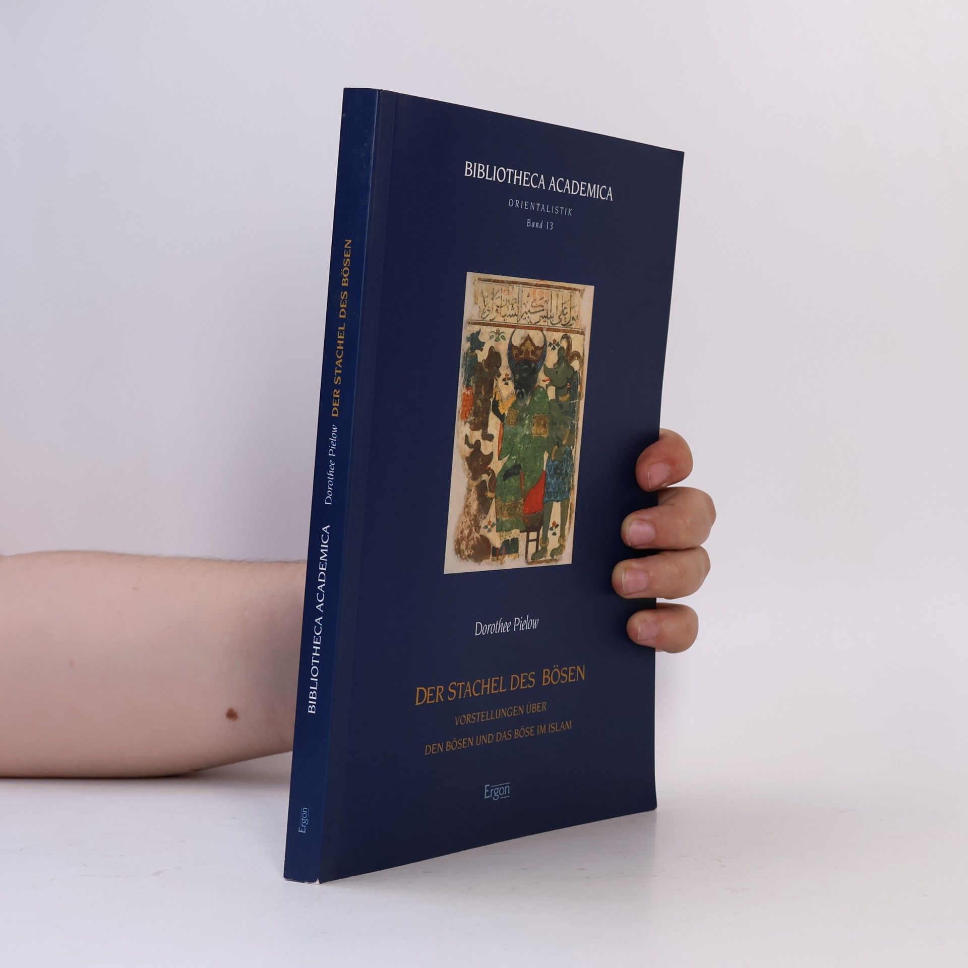 Dorothee Pielow Bibliotheca Academica - Reihe Orientalistik - 13: Der Stachel des Bösen