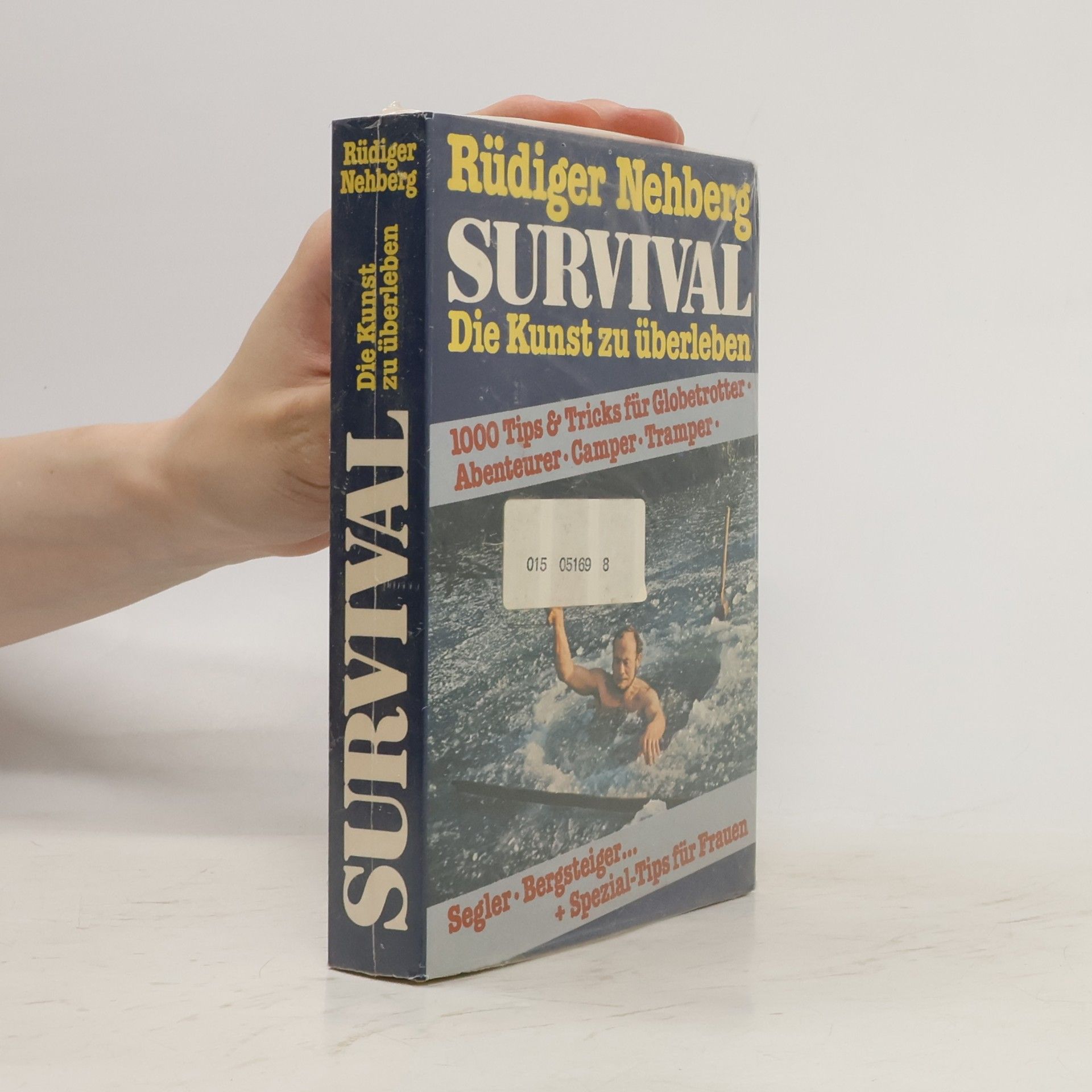 Rüdiger Nehberg Survival. Die Kunst zu überleben