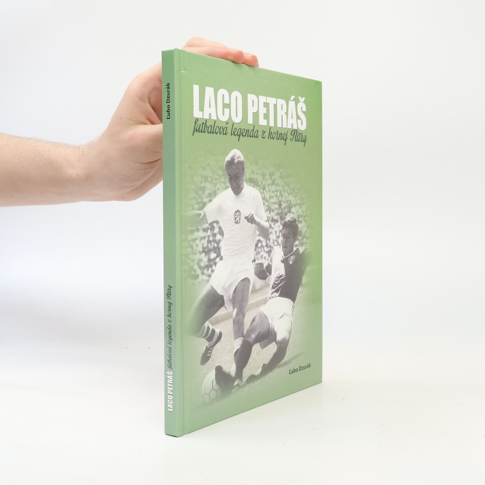 Ľubo Dzurák Laco Petráš (Futbalová legenda z hornej Nitry)